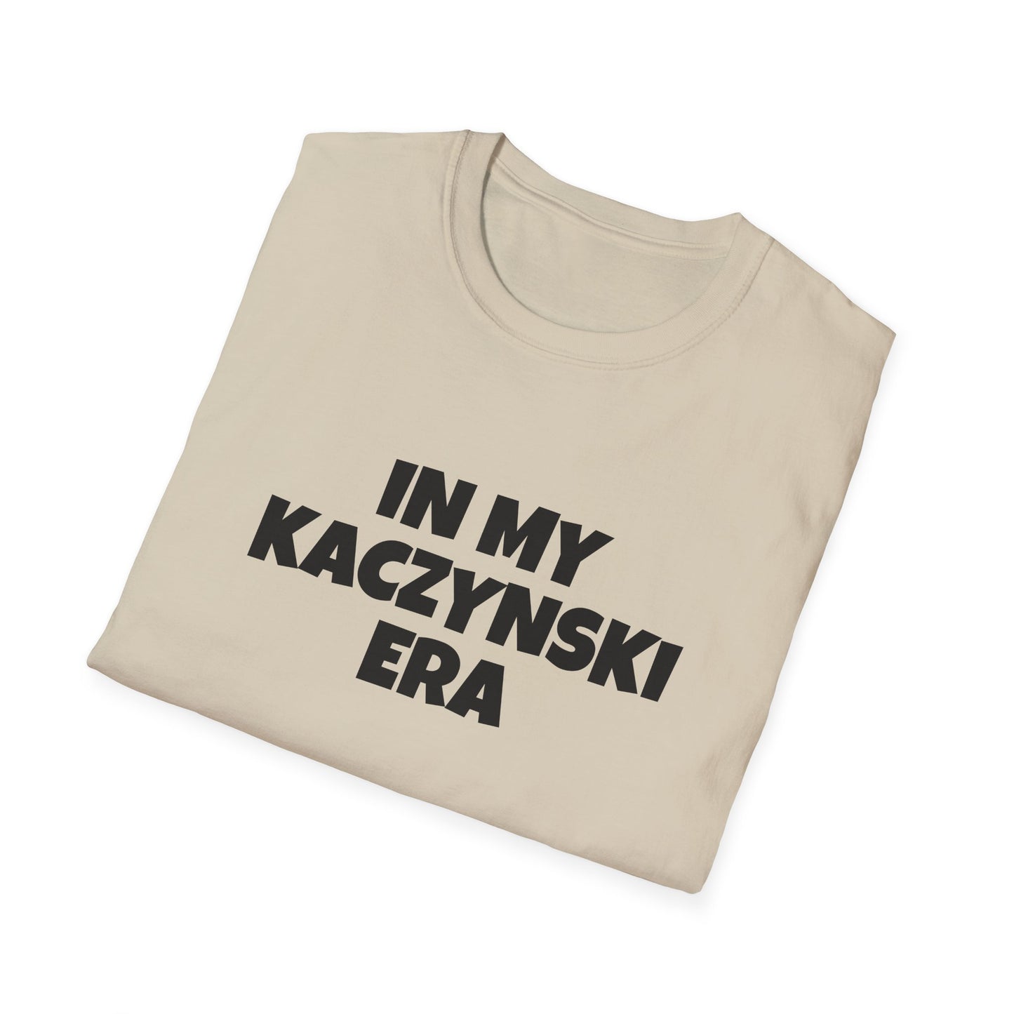 in my kaczynski era tshirt