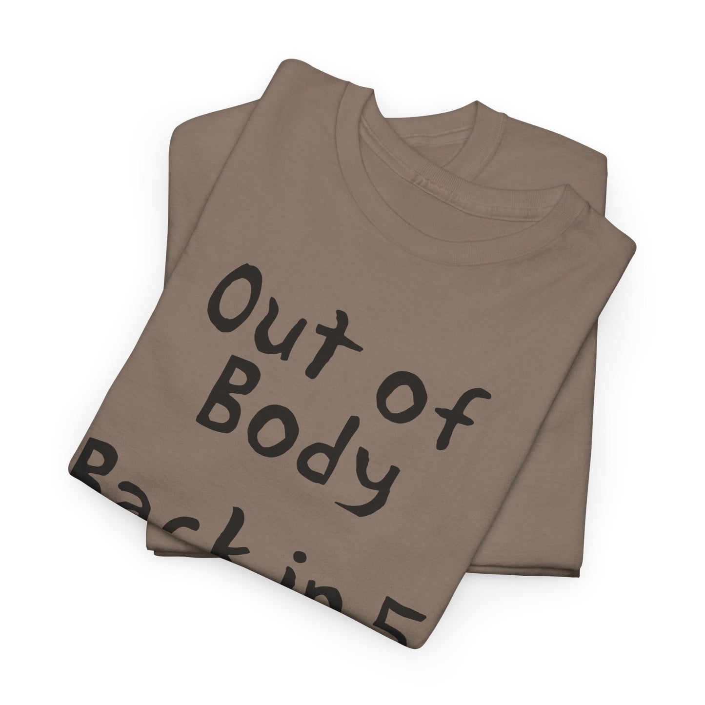 out of body back in 5 minutes hand drawn font tshirt