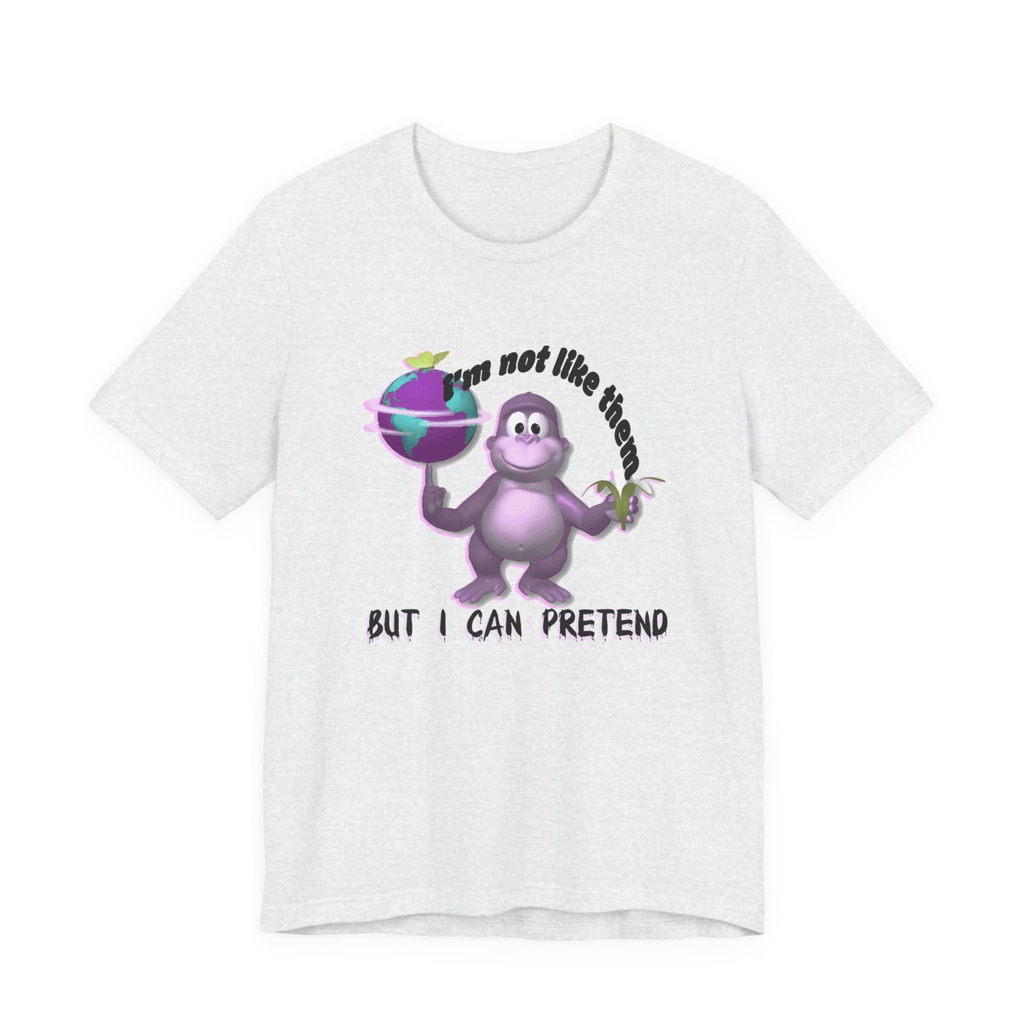 incredible graphic design bonzibuddy dumb tshirt "i'm not like them but i can pretend"