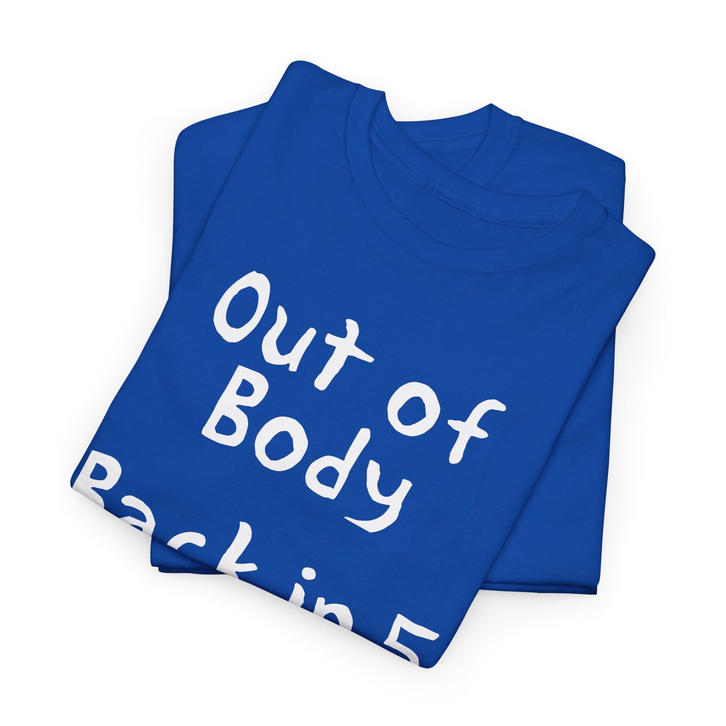 out of body back in 5 minutes hand drawn font tshirt