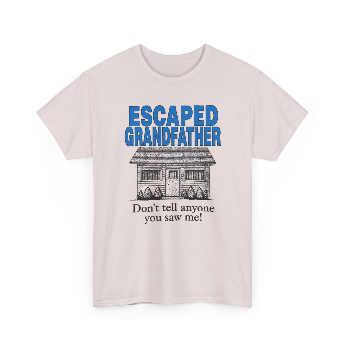 vintage escaped grandfather don't tell anyone you saw me! reproduction tshirt