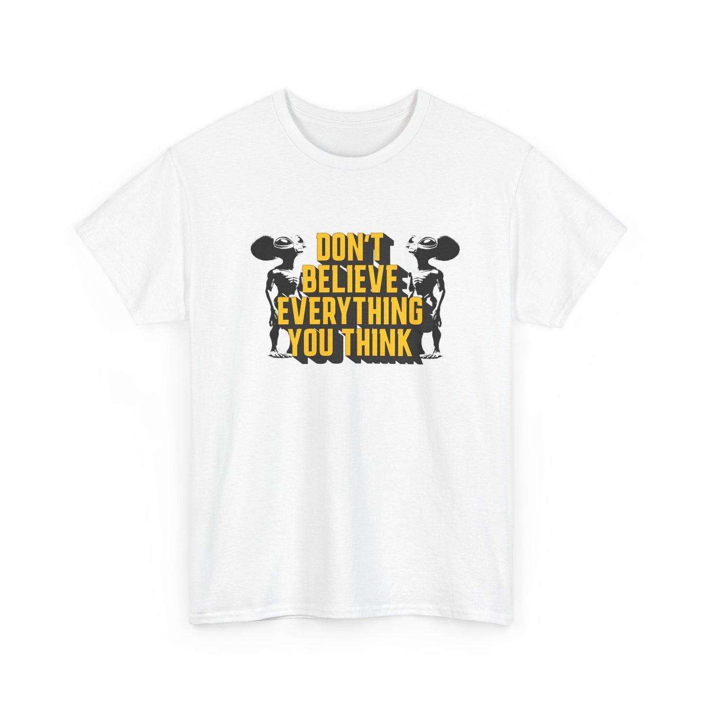 don't believe everything you think alien character tshirt