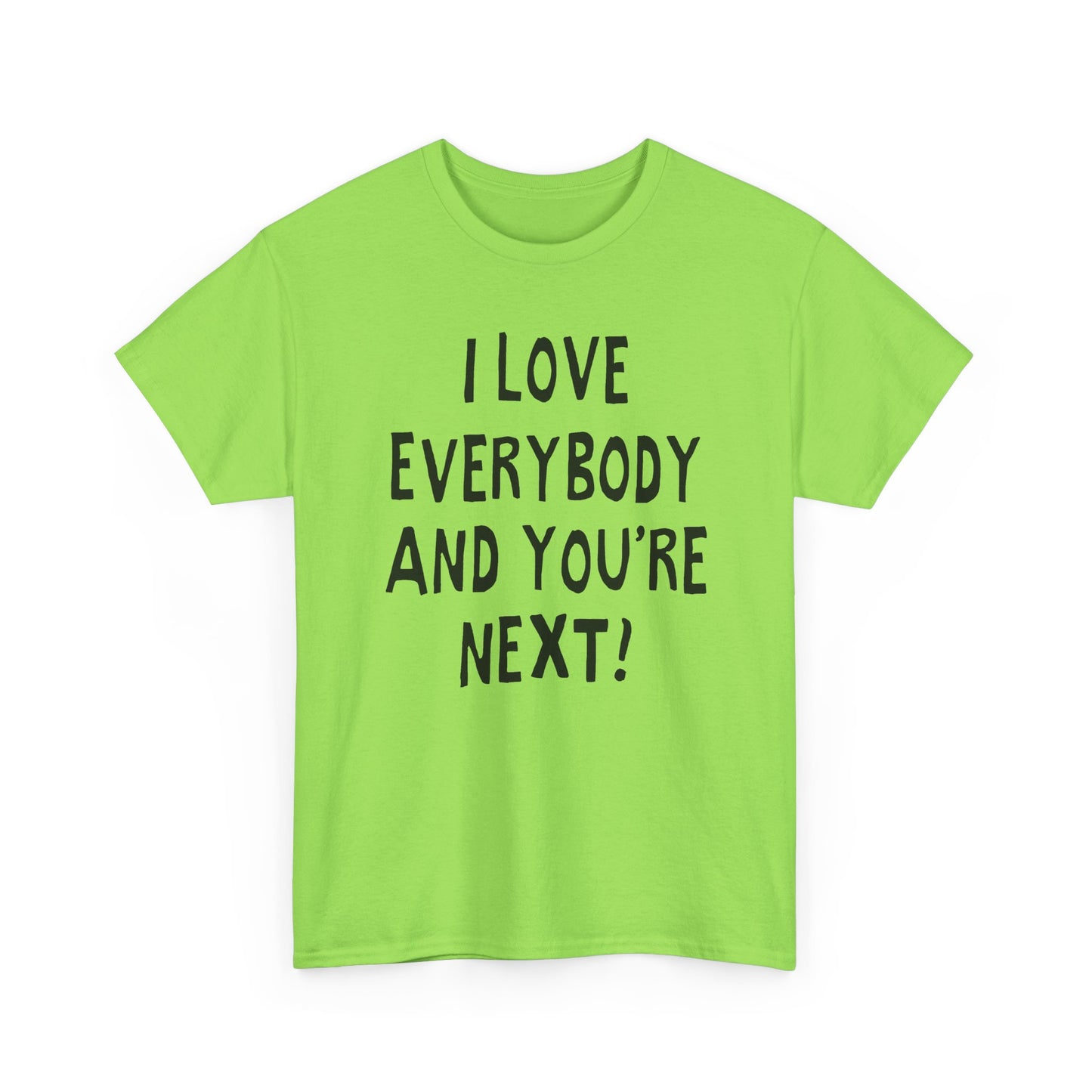 i love everybody and you're next! hand drawn tshirt