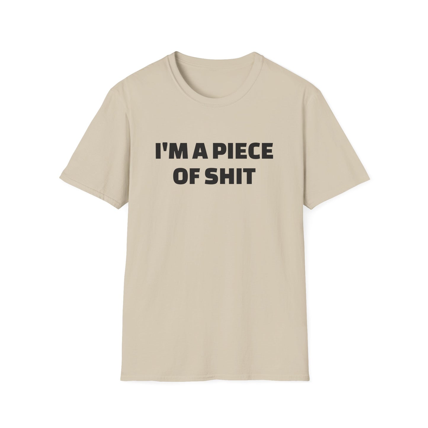 i'm a piece of shit tshirt