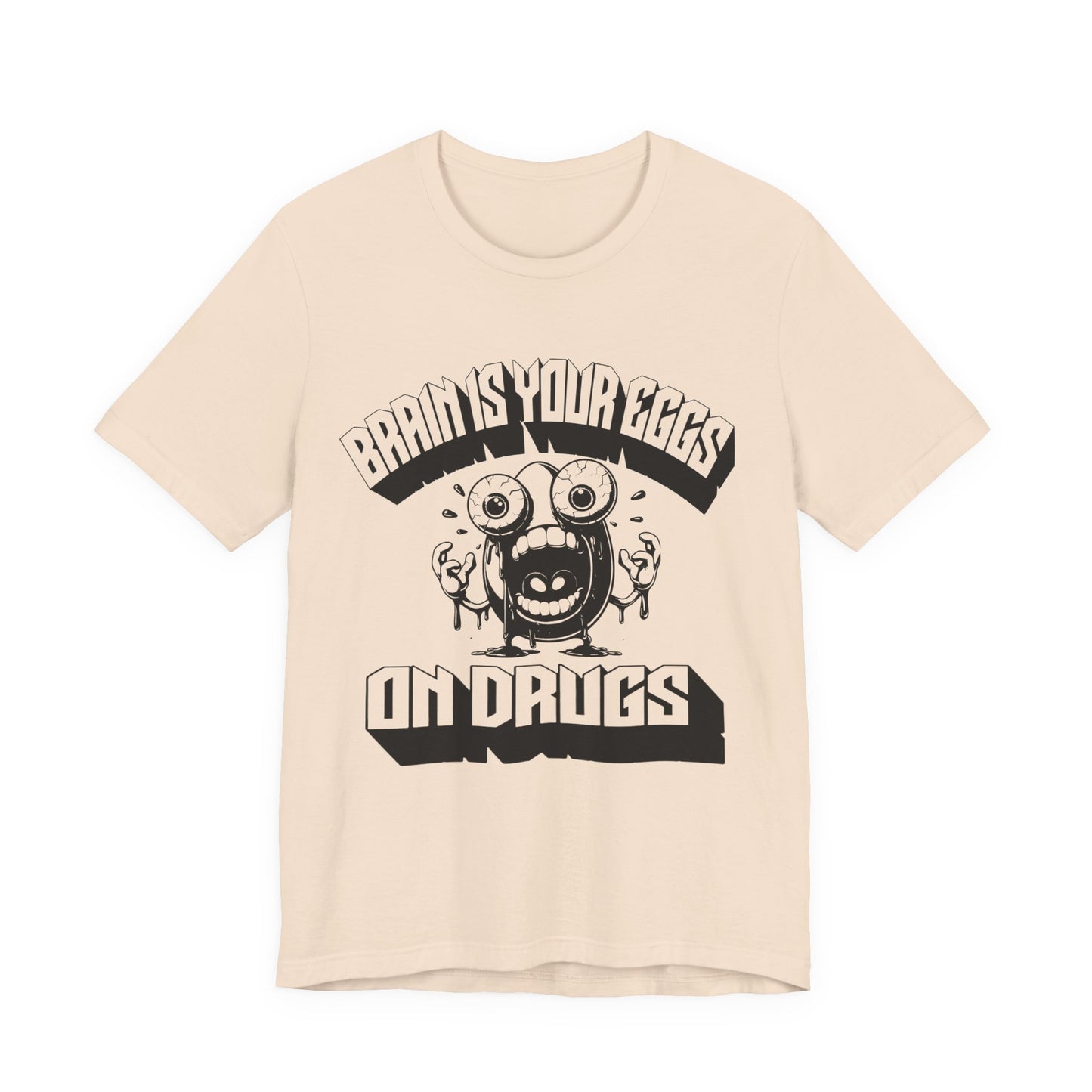 brain is your eggs on drugs psychotic egg screaming insane nonsense tshirt