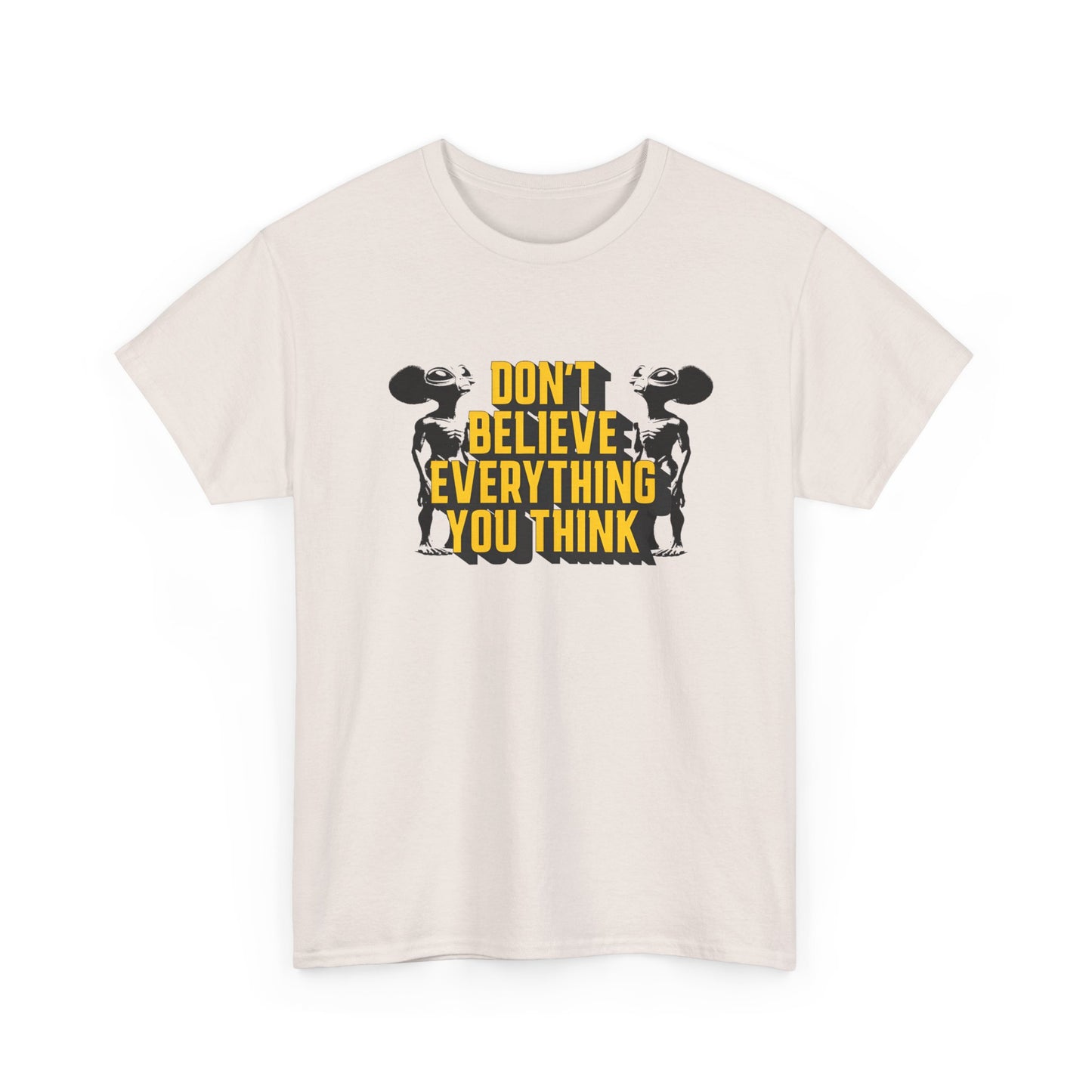 don't believe everything you think alien character tshirt