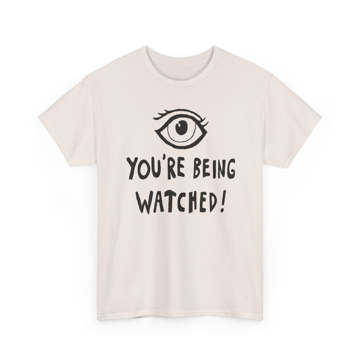 you're being watched tshirt