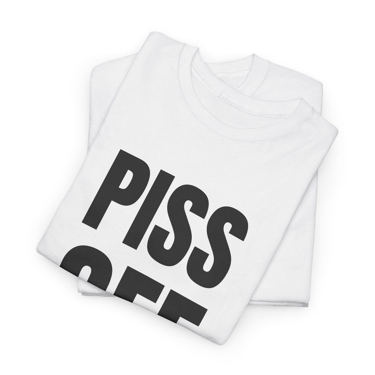 piss off tshirt