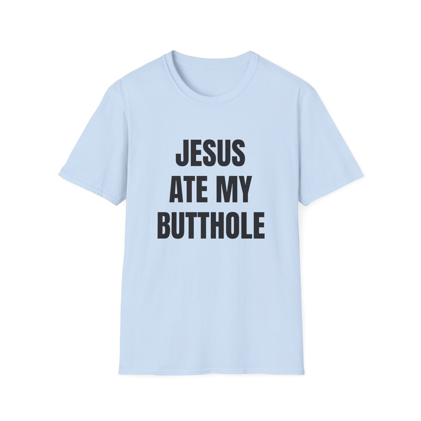 jesus ate my butthole tshirt