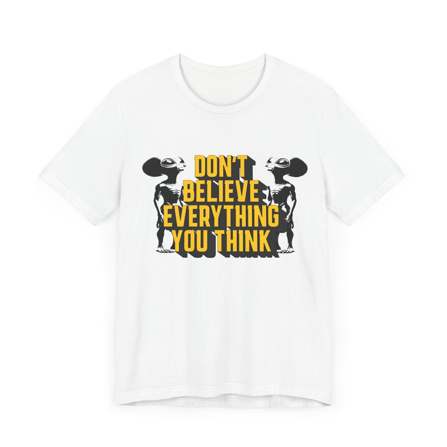 don't believe everything you think alien character tshirt