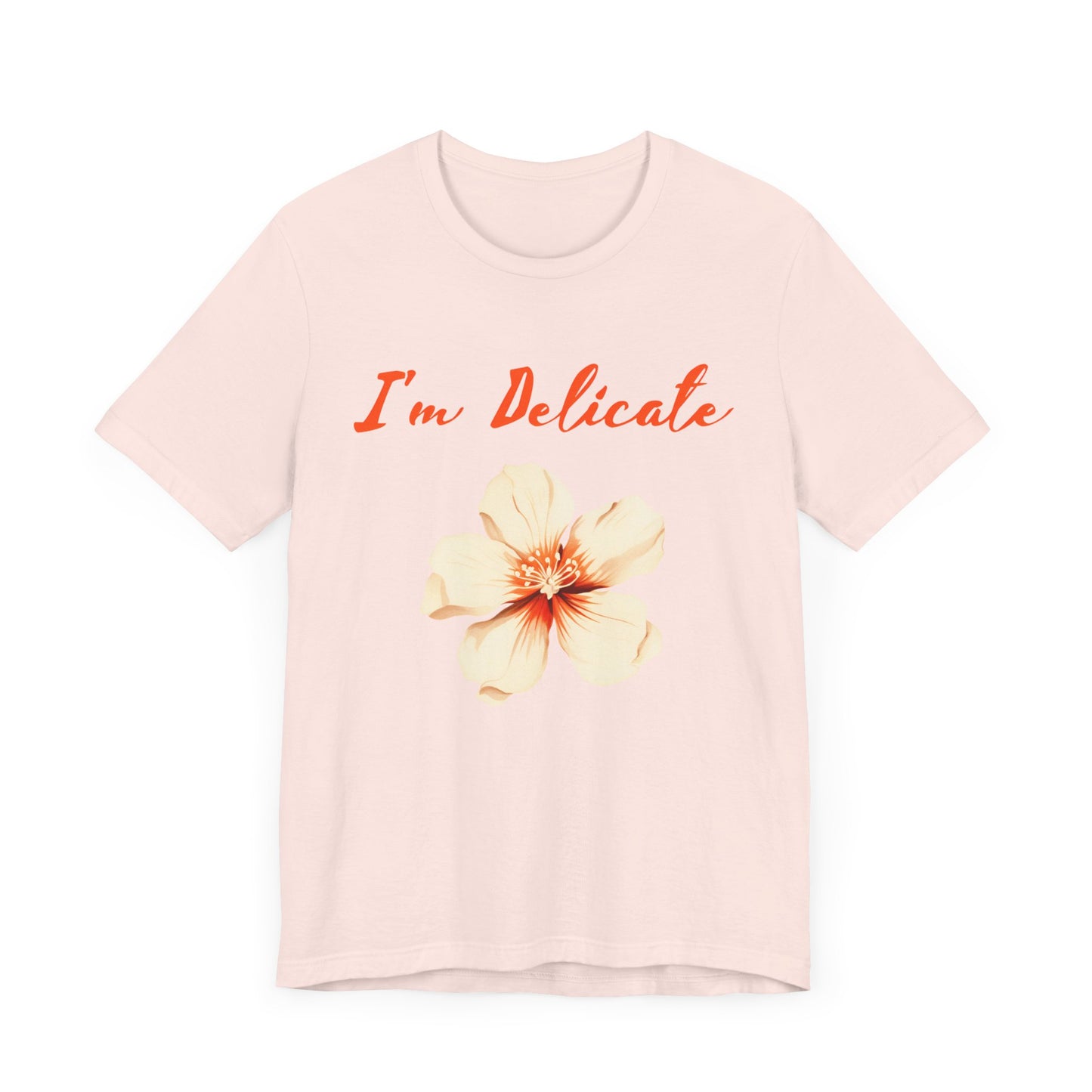 I'm delicate flower tshirt