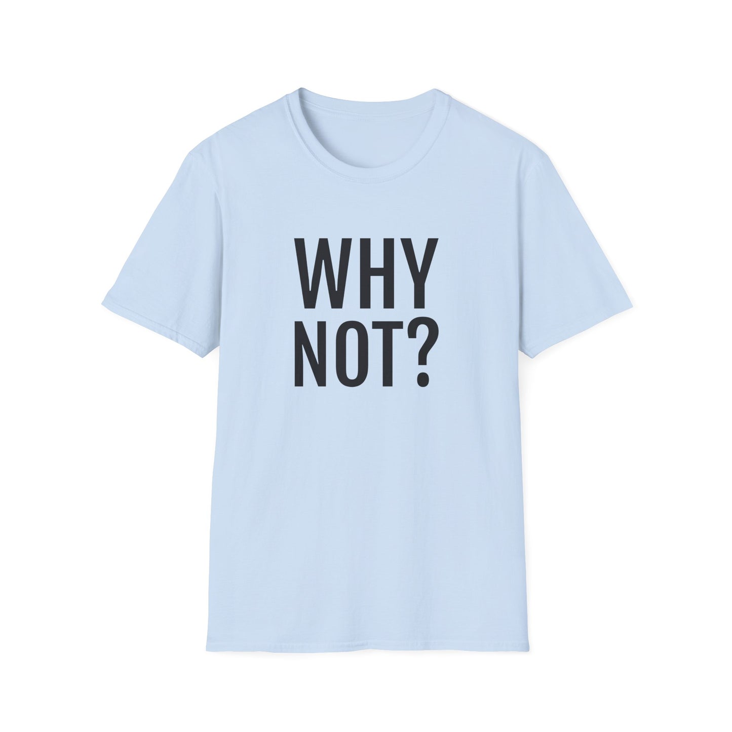 why not? tshirt