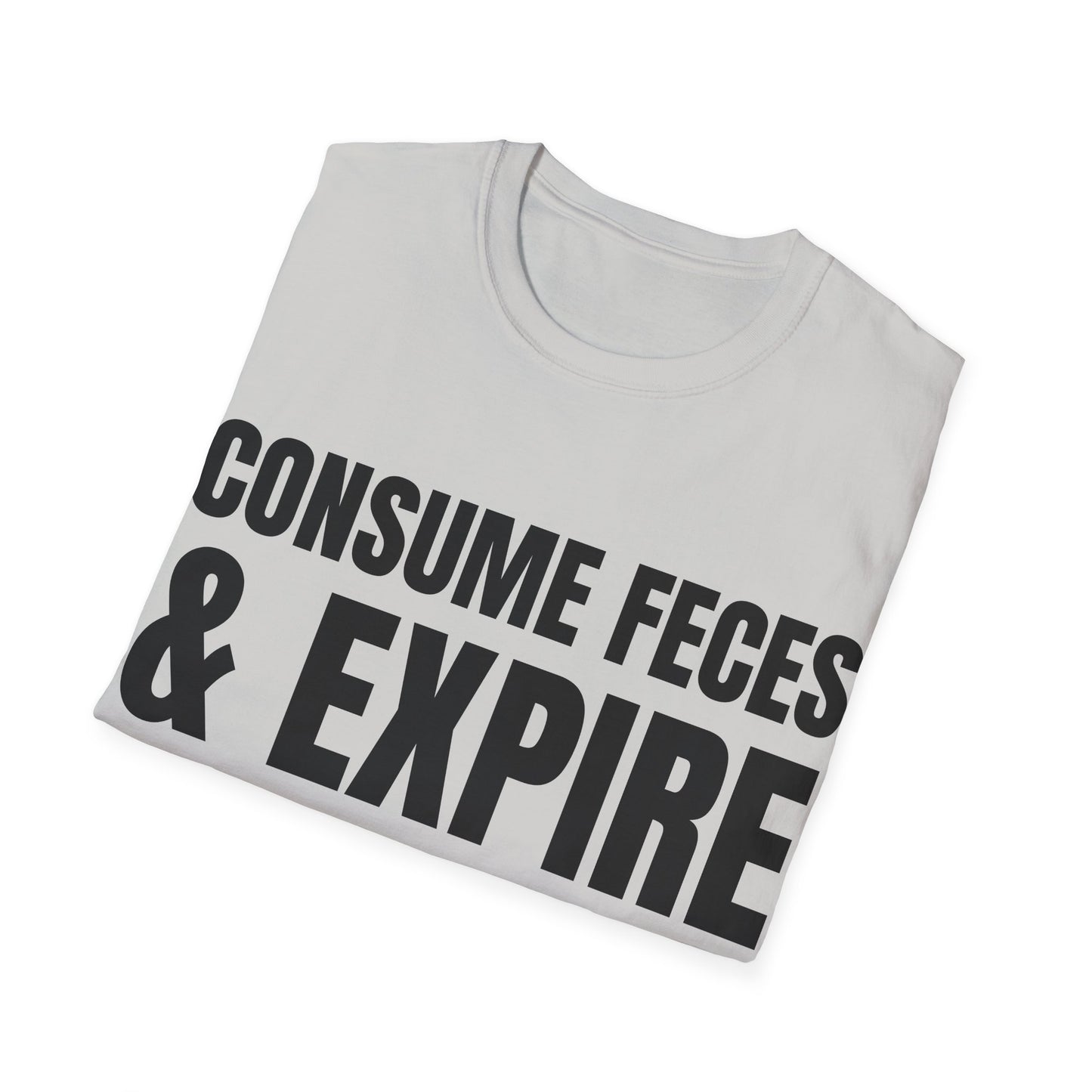 consume feces and expire tshirt