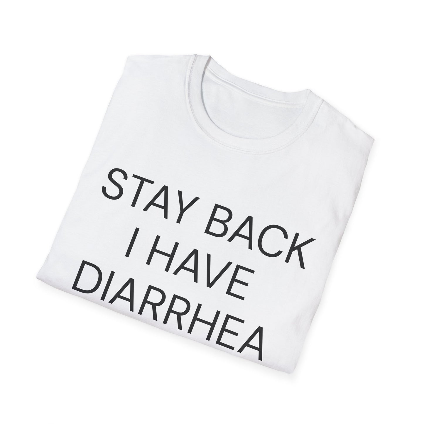 stay back i have diarrhea tshirt