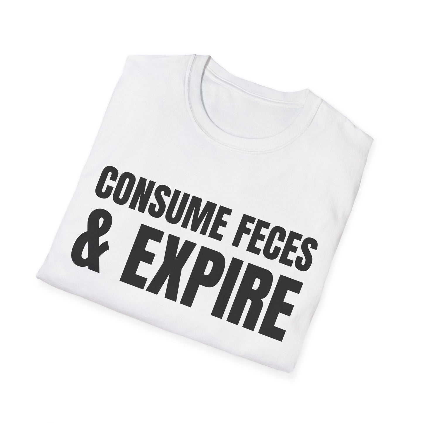 consume feces and expire tshirt