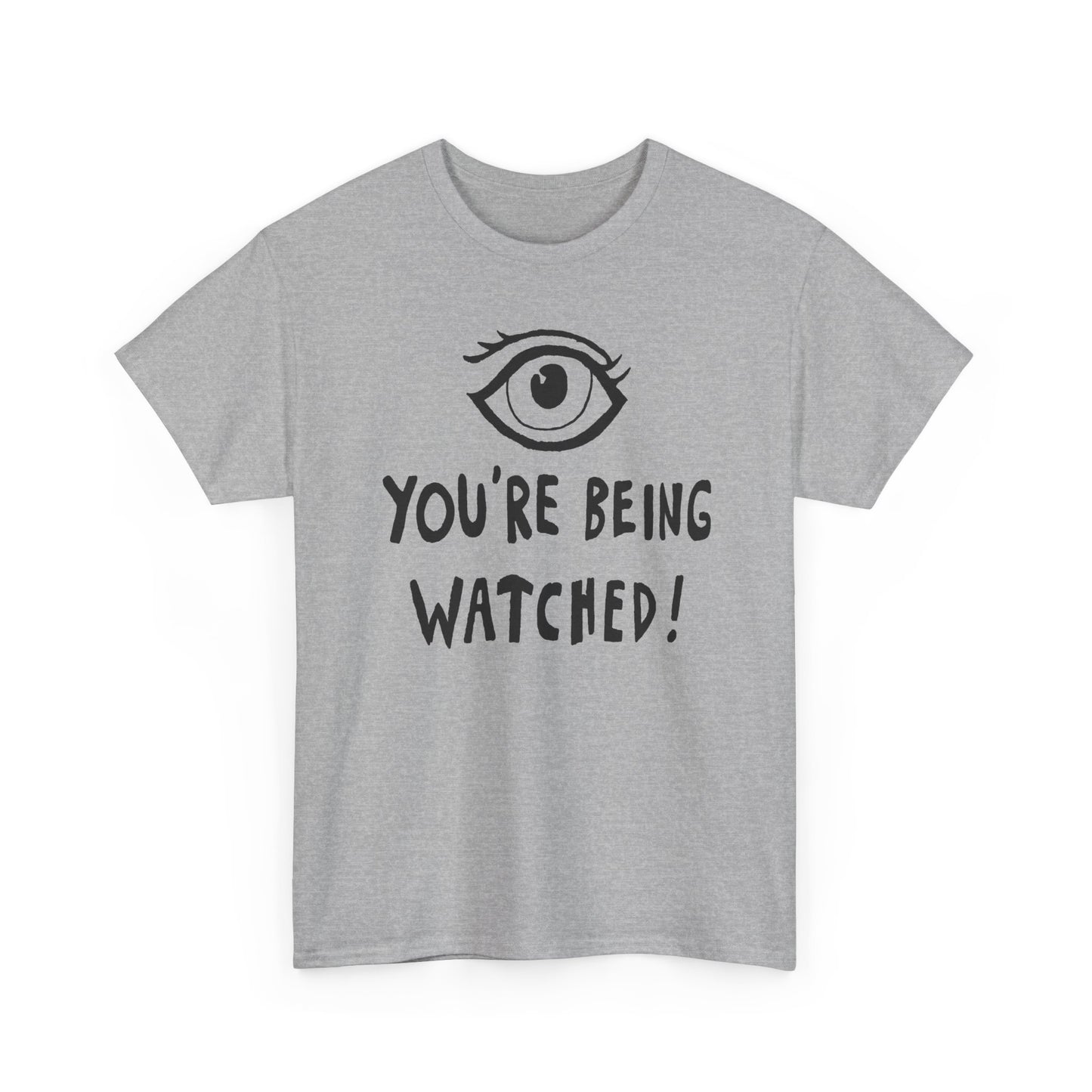 you're being watched tshirt