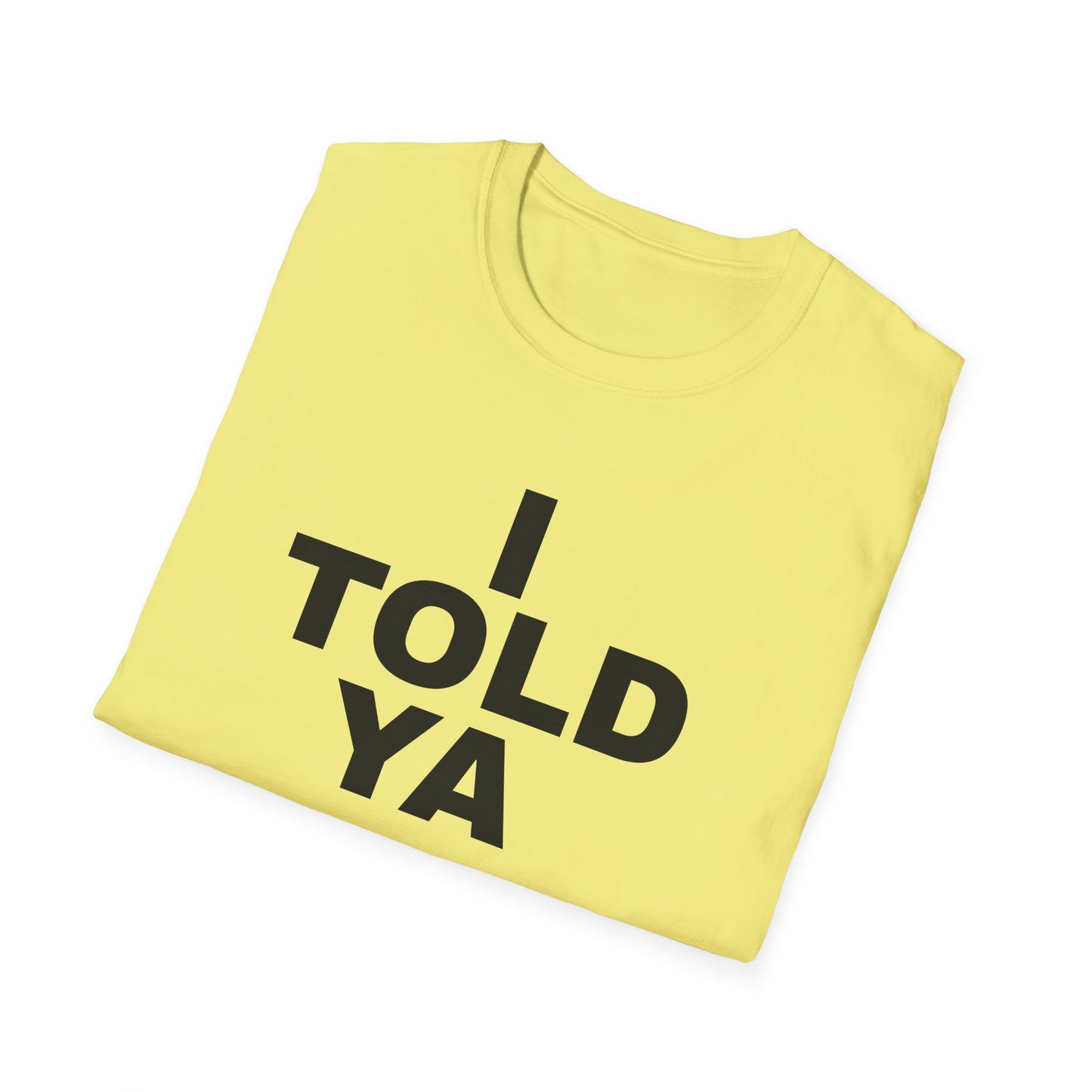 i told ya tshirt