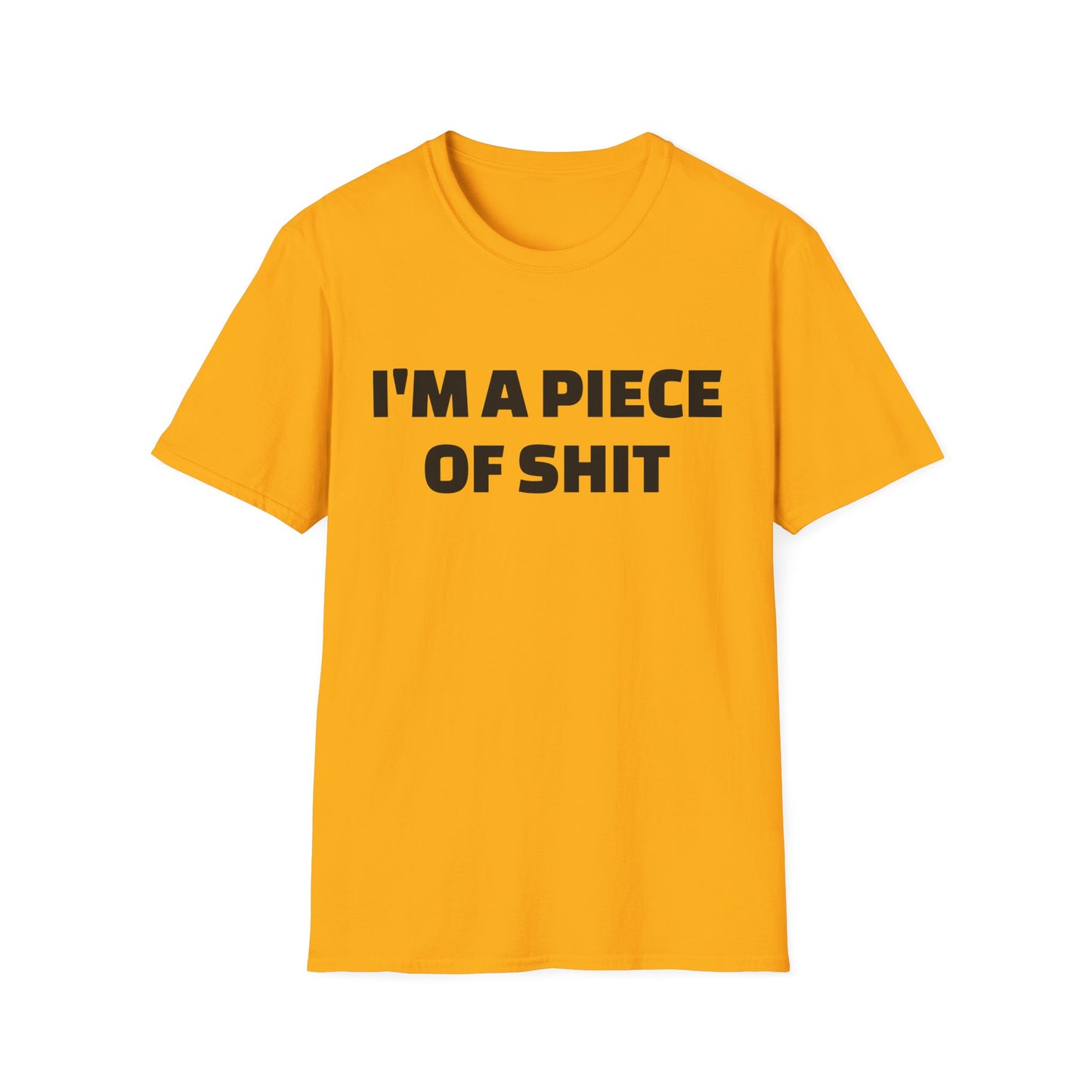 i'm a piece of shit tshirt