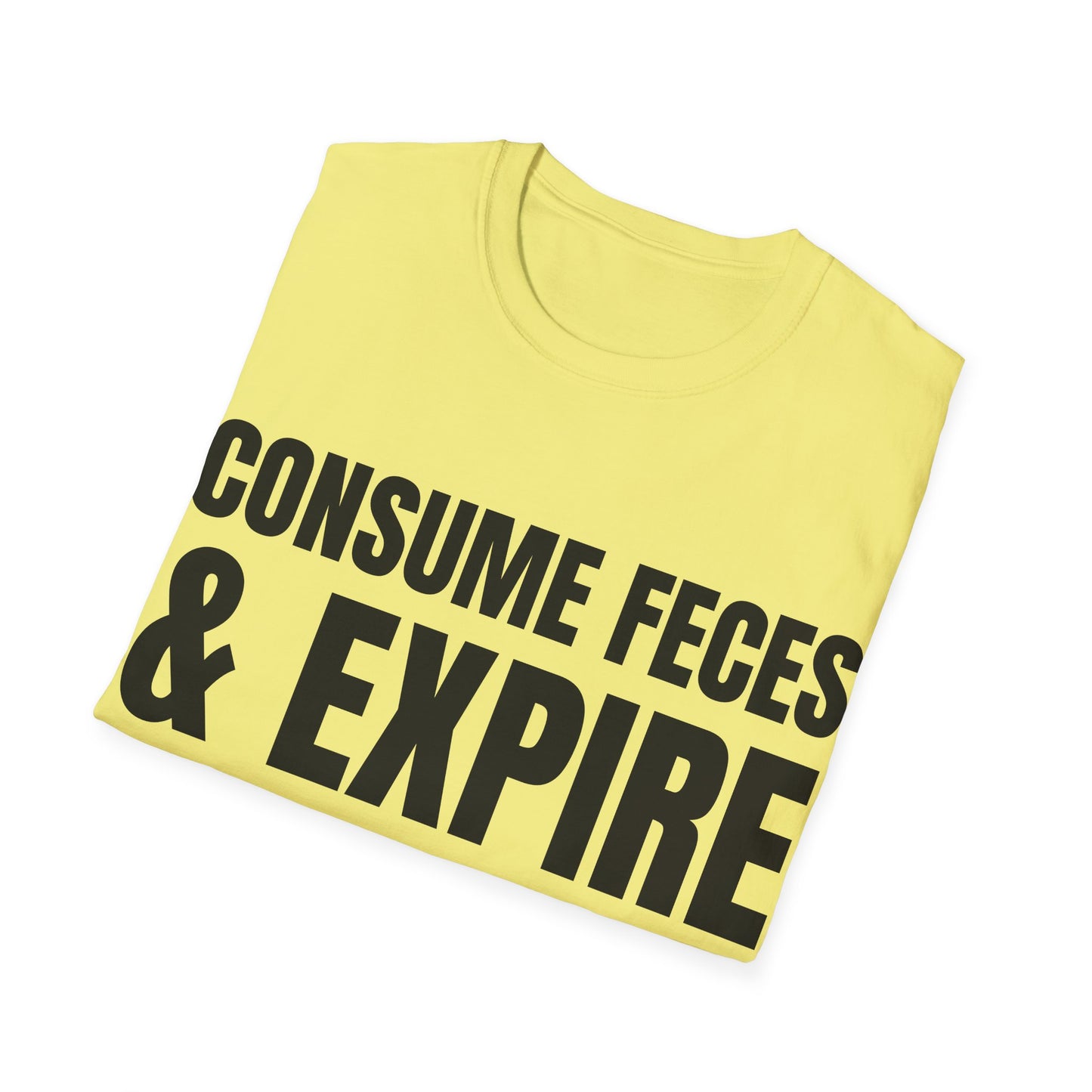 consume feces and expire tshirt