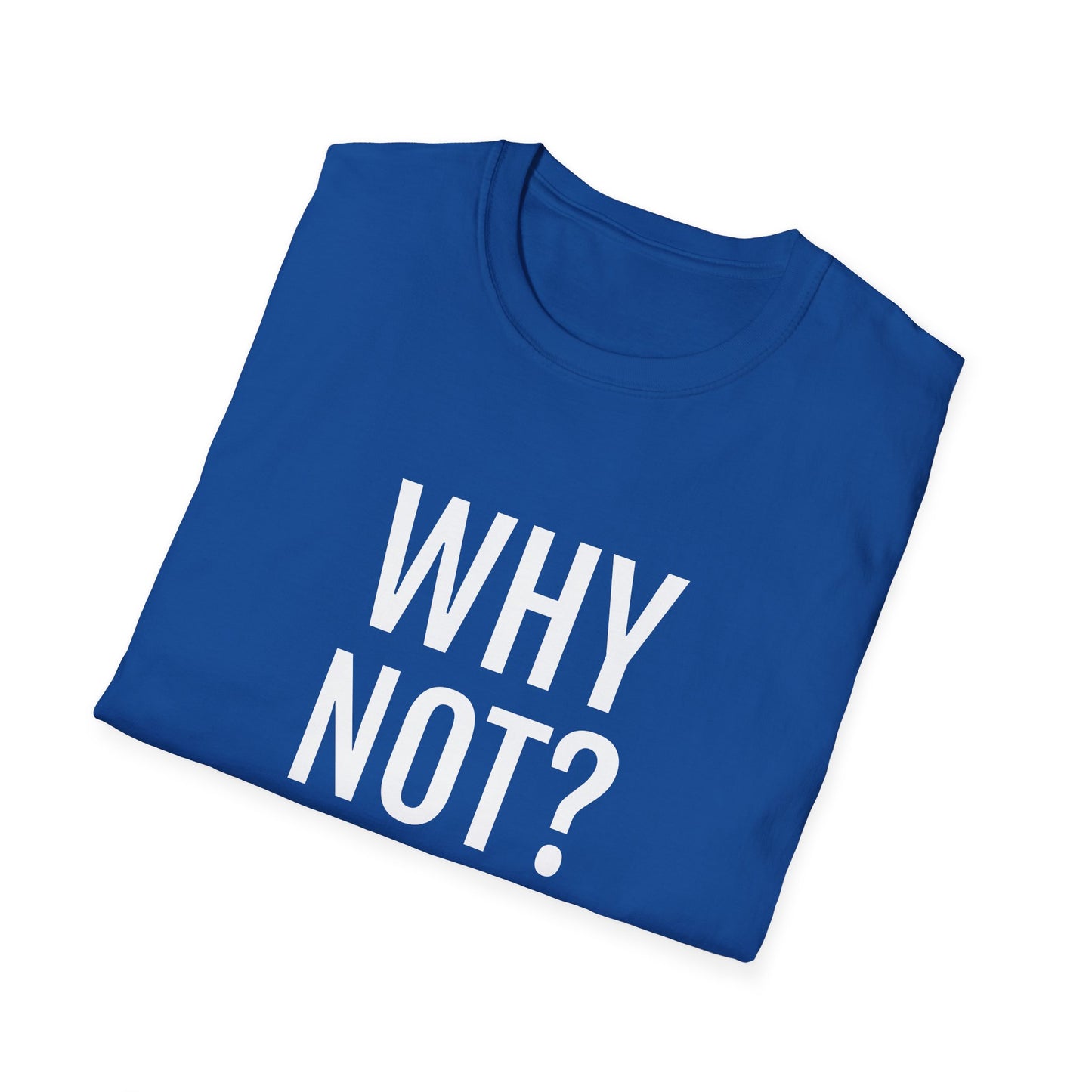 why not? tshirt