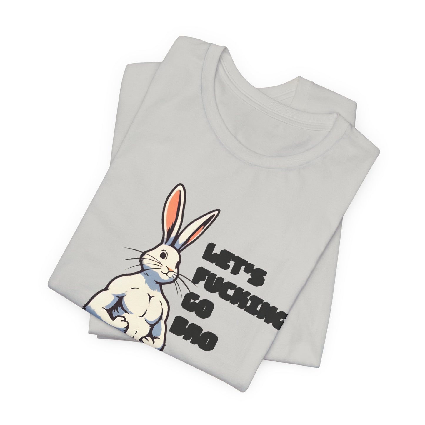 let's fucking go bro muscular bunny tshirt