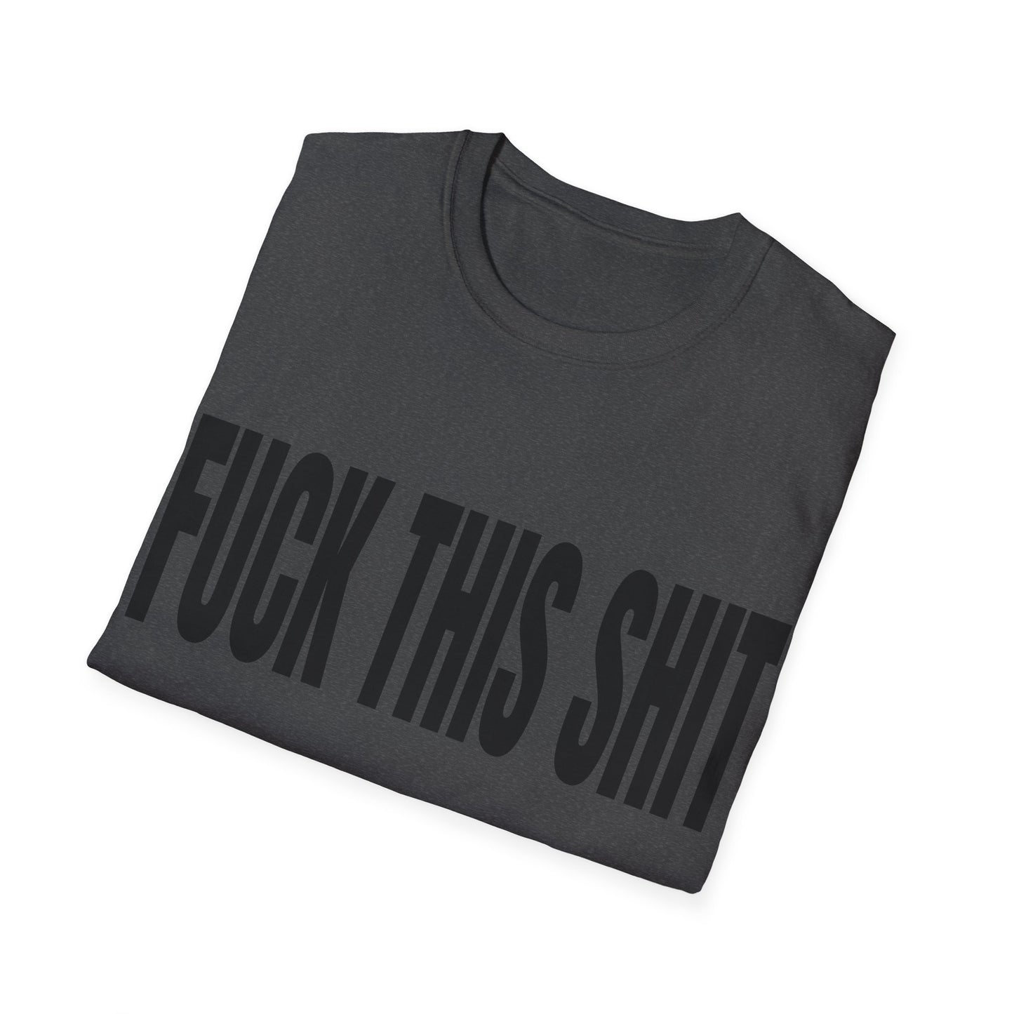 fuck this shit tshirt