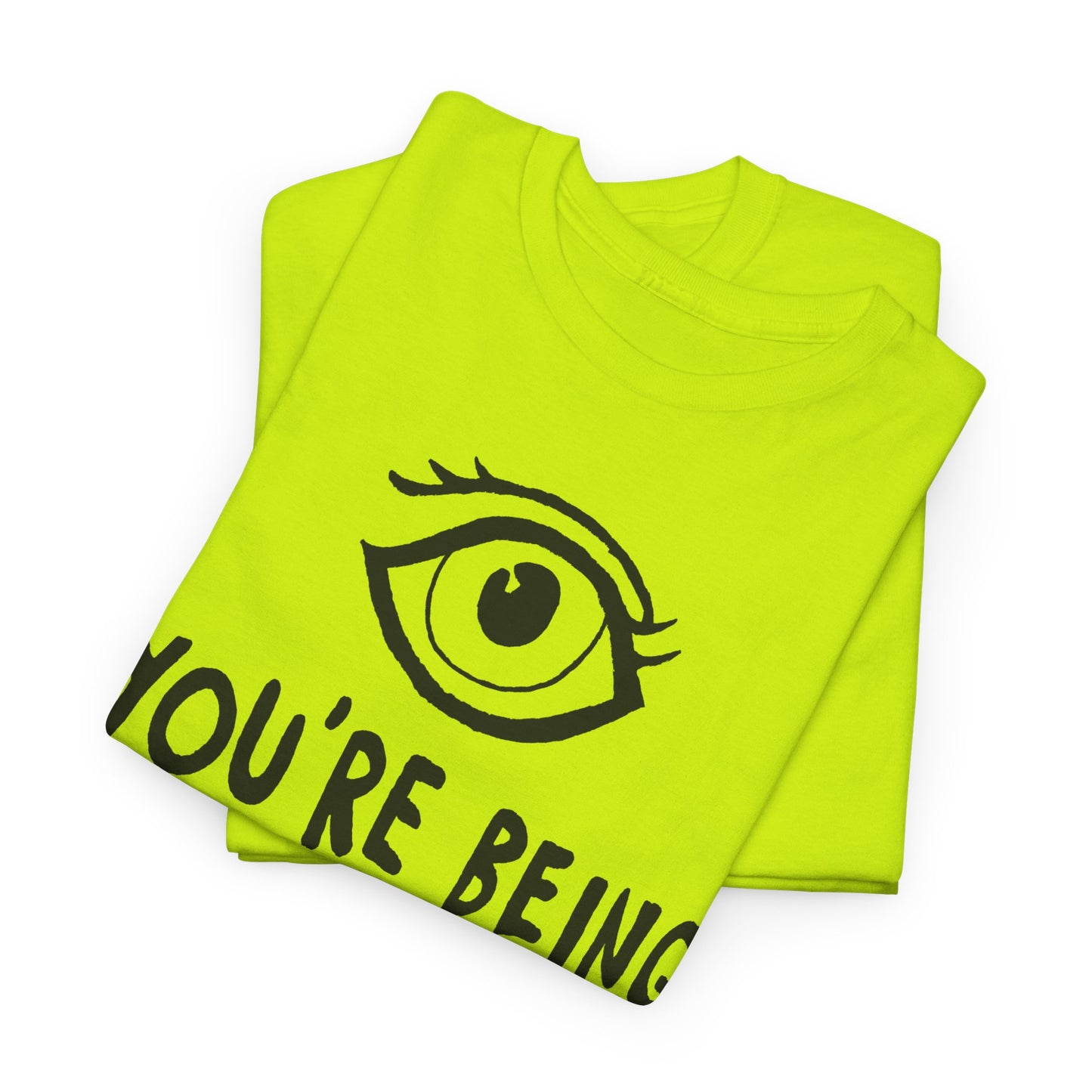 you're being watched tshirt