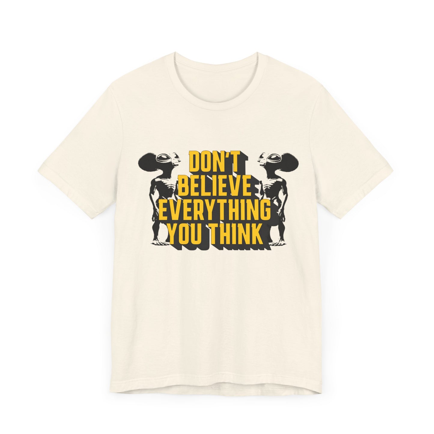 don't believe everything you think alien character tshirt