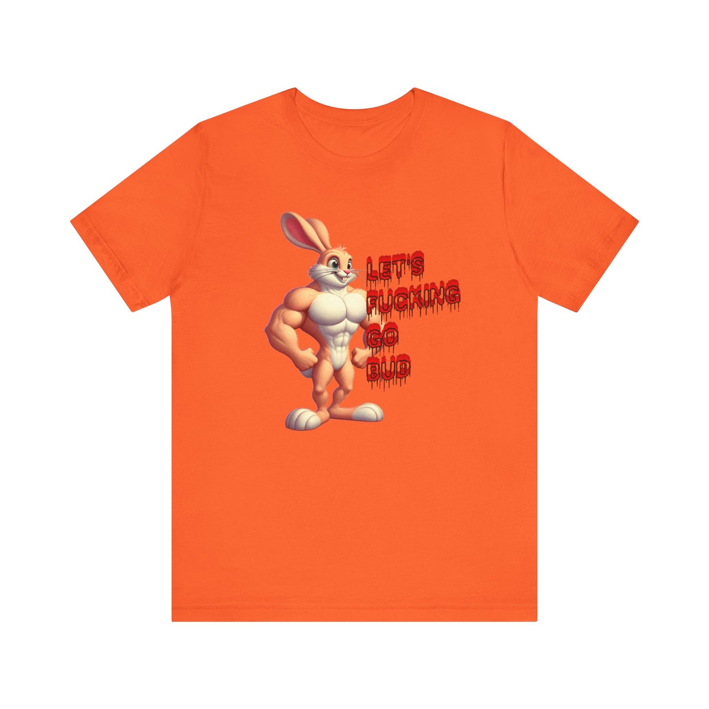 let's fucking go bud muscle bunny tshirt