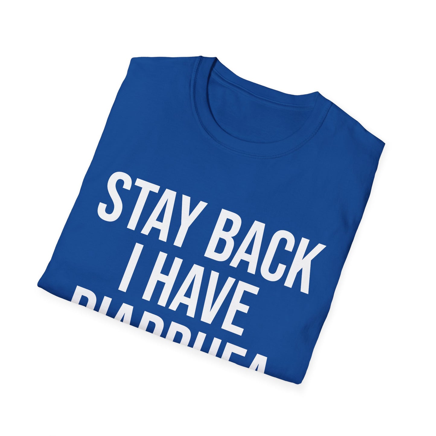 another stay back i have diarhhea tshirt