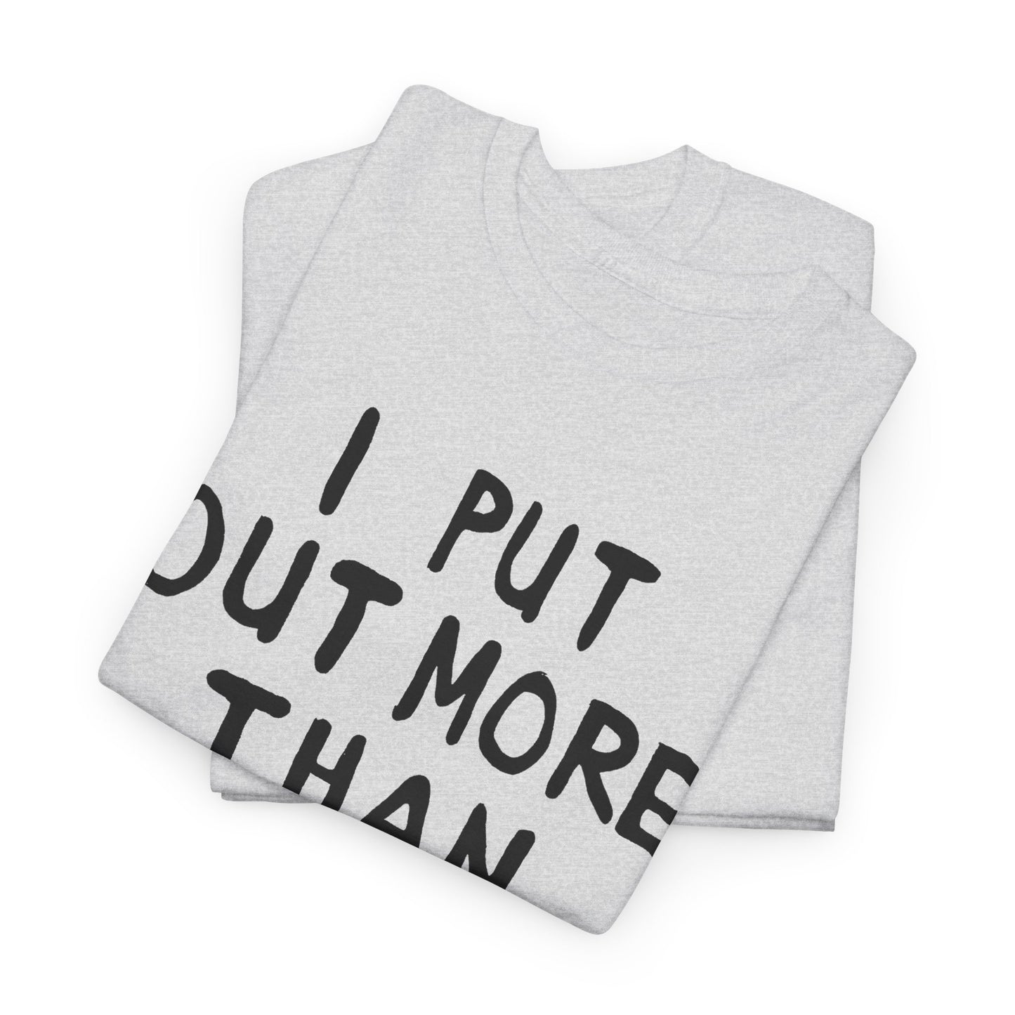 i put out more than anybody tshirt
