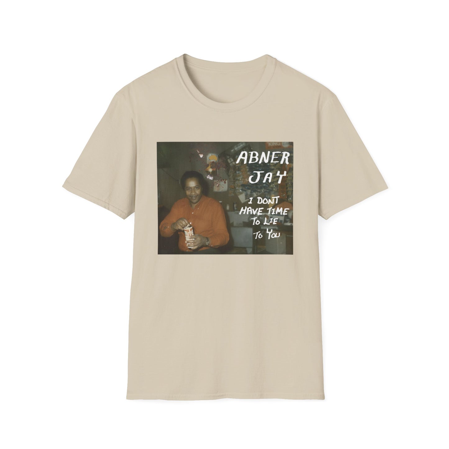 abner jay i don't have time to lie to you tshirt