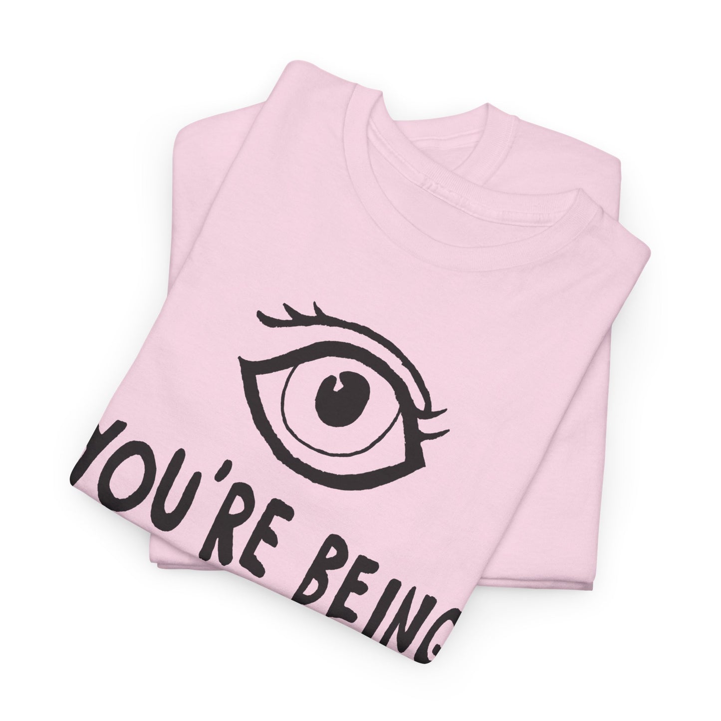 you're being watched tshirt