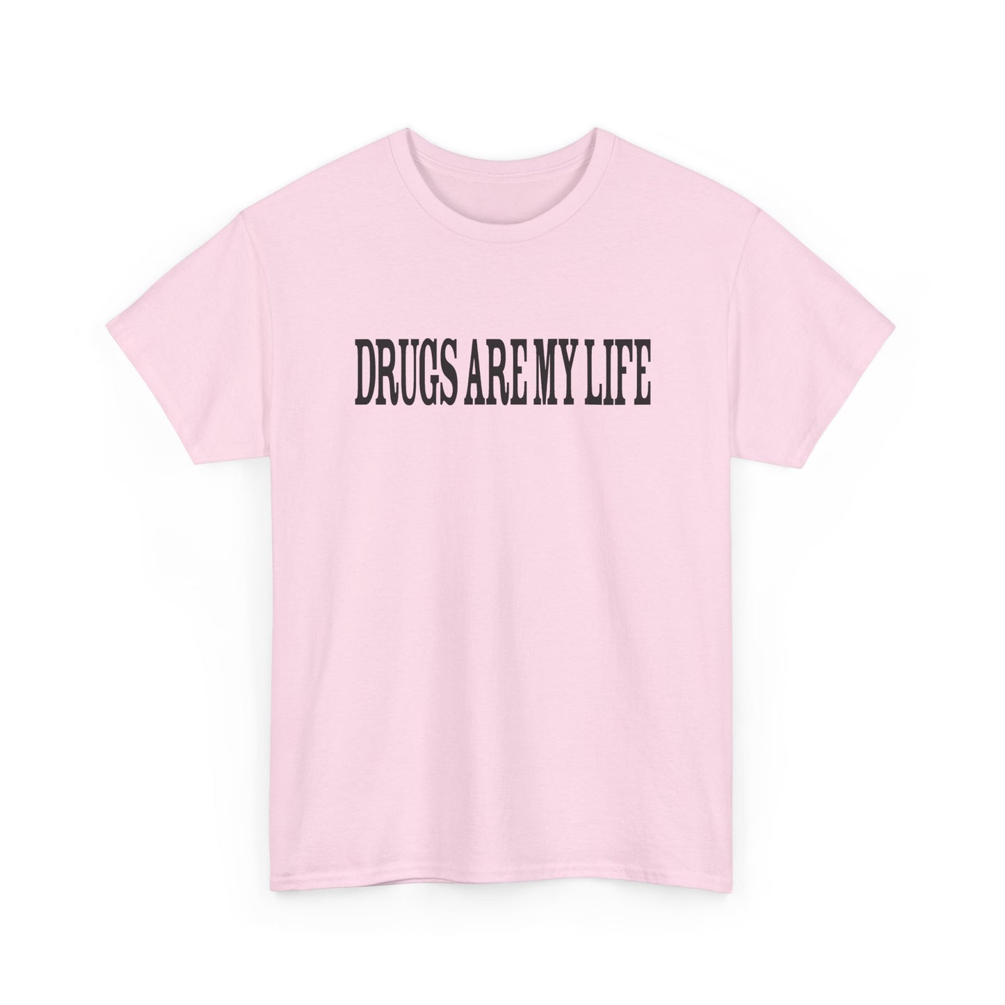 funny drugs are my life tshirt