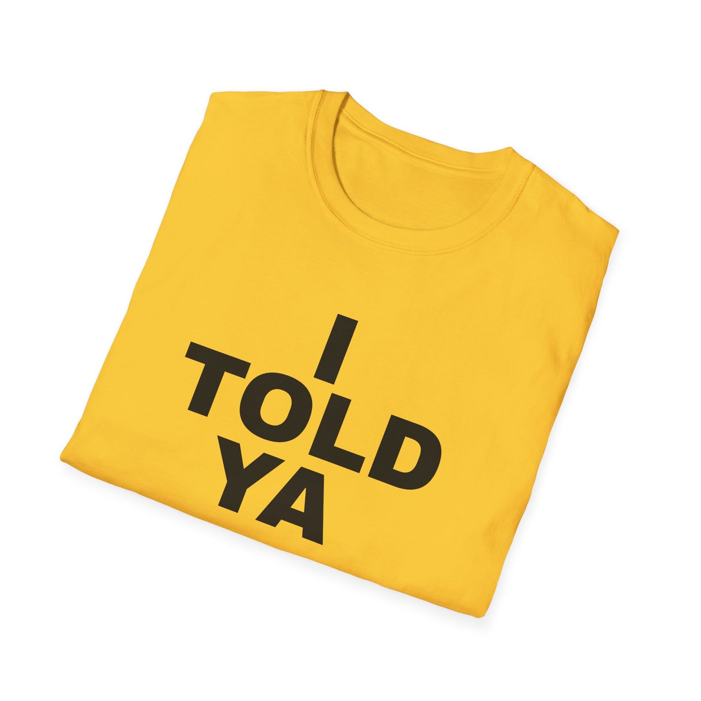 i told ya tshirt