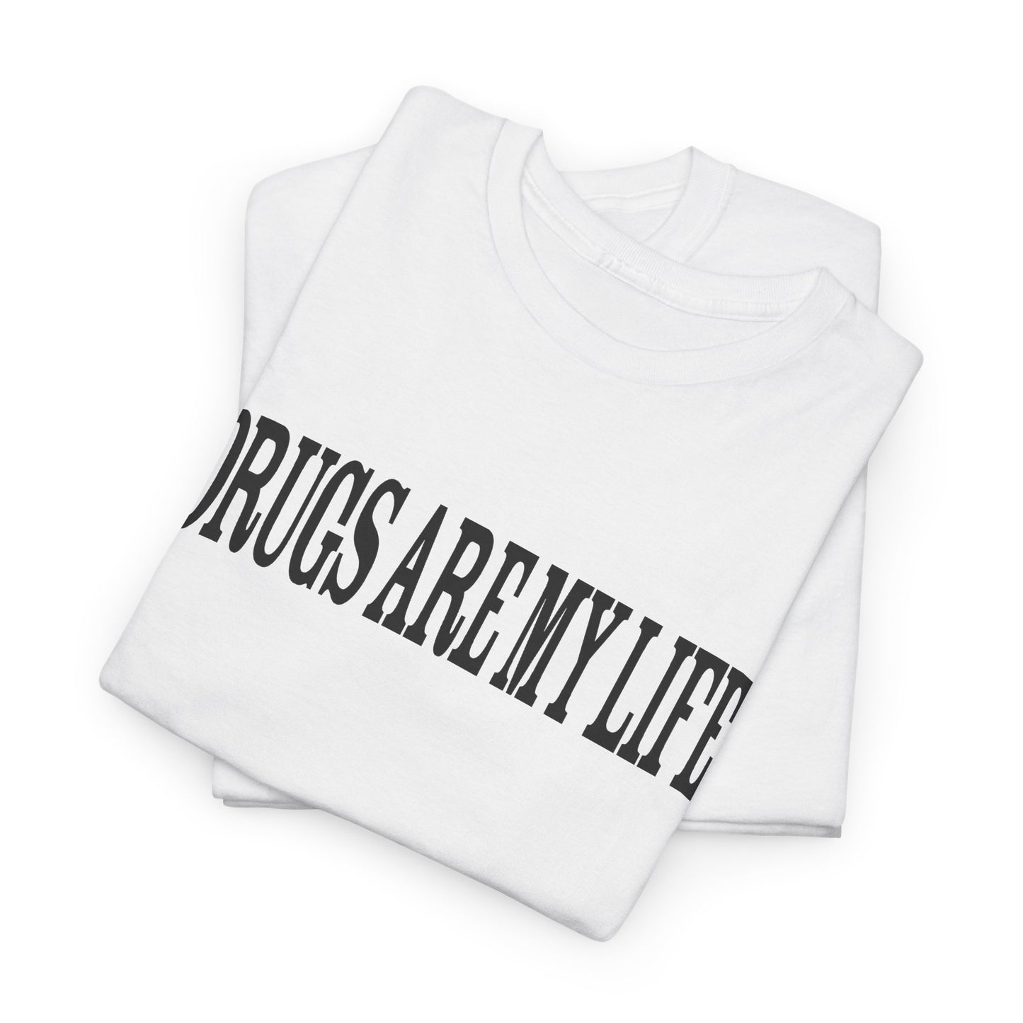 funny drugs are my life tshirt