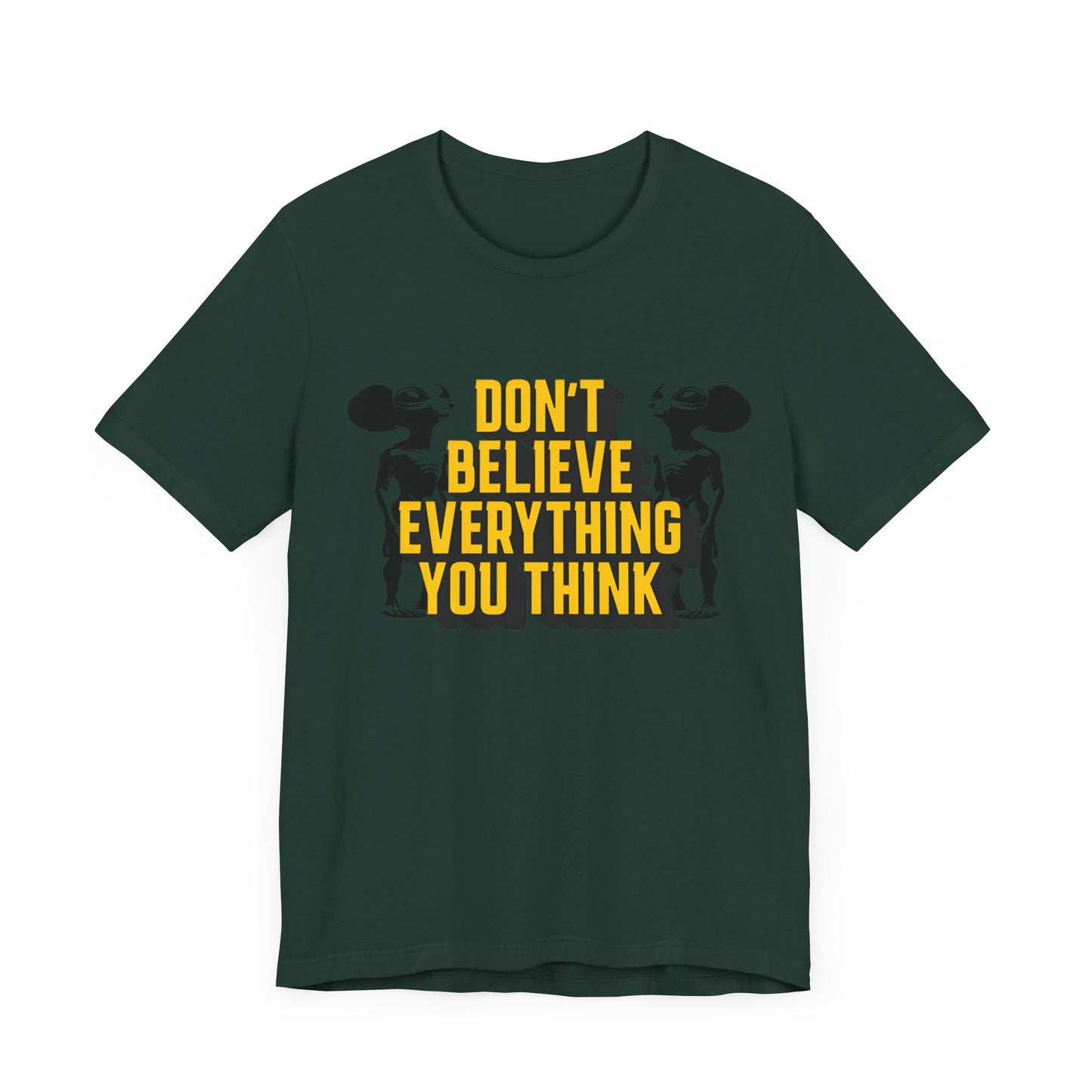 don't believe everything you think alien character tshirt