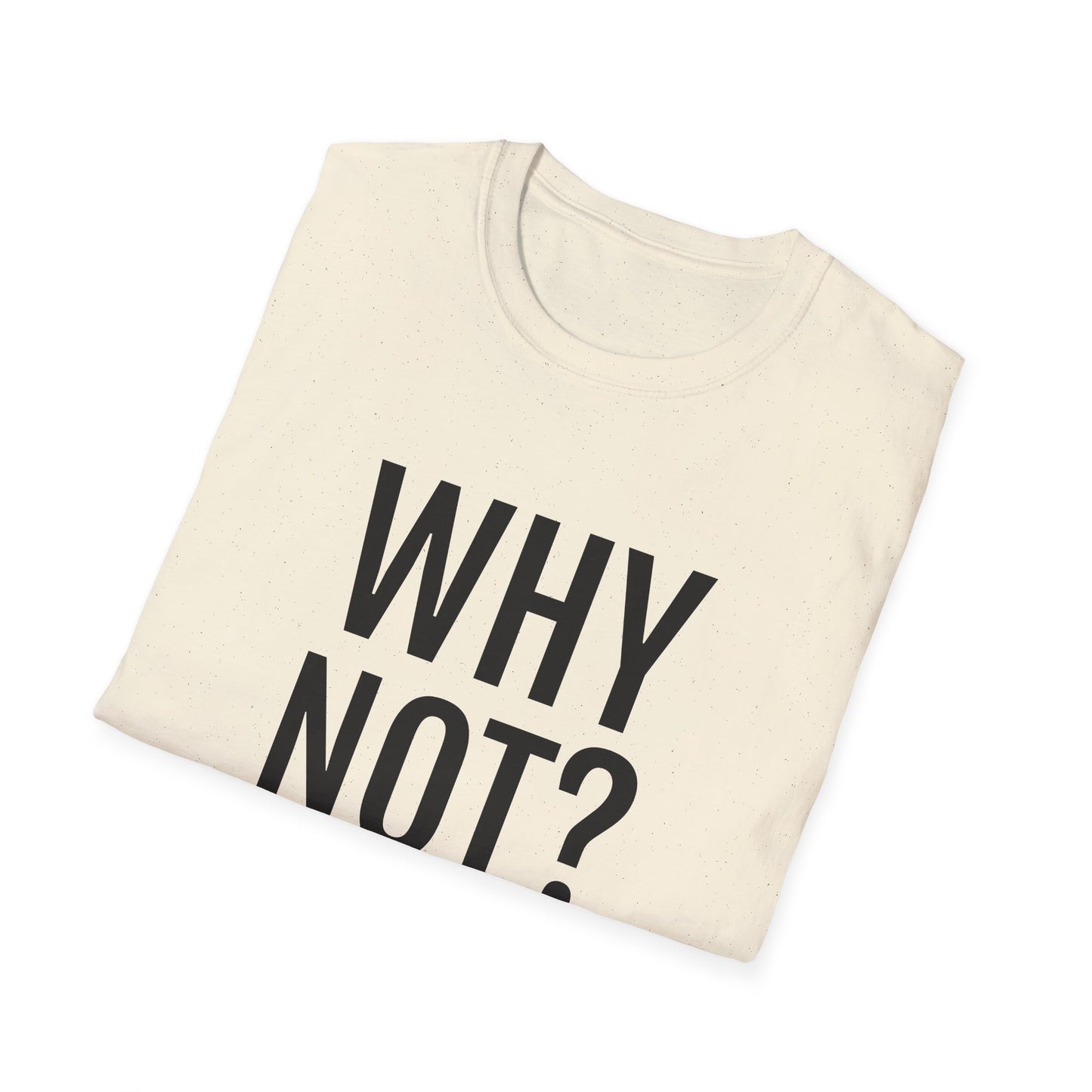 why not? tshirt