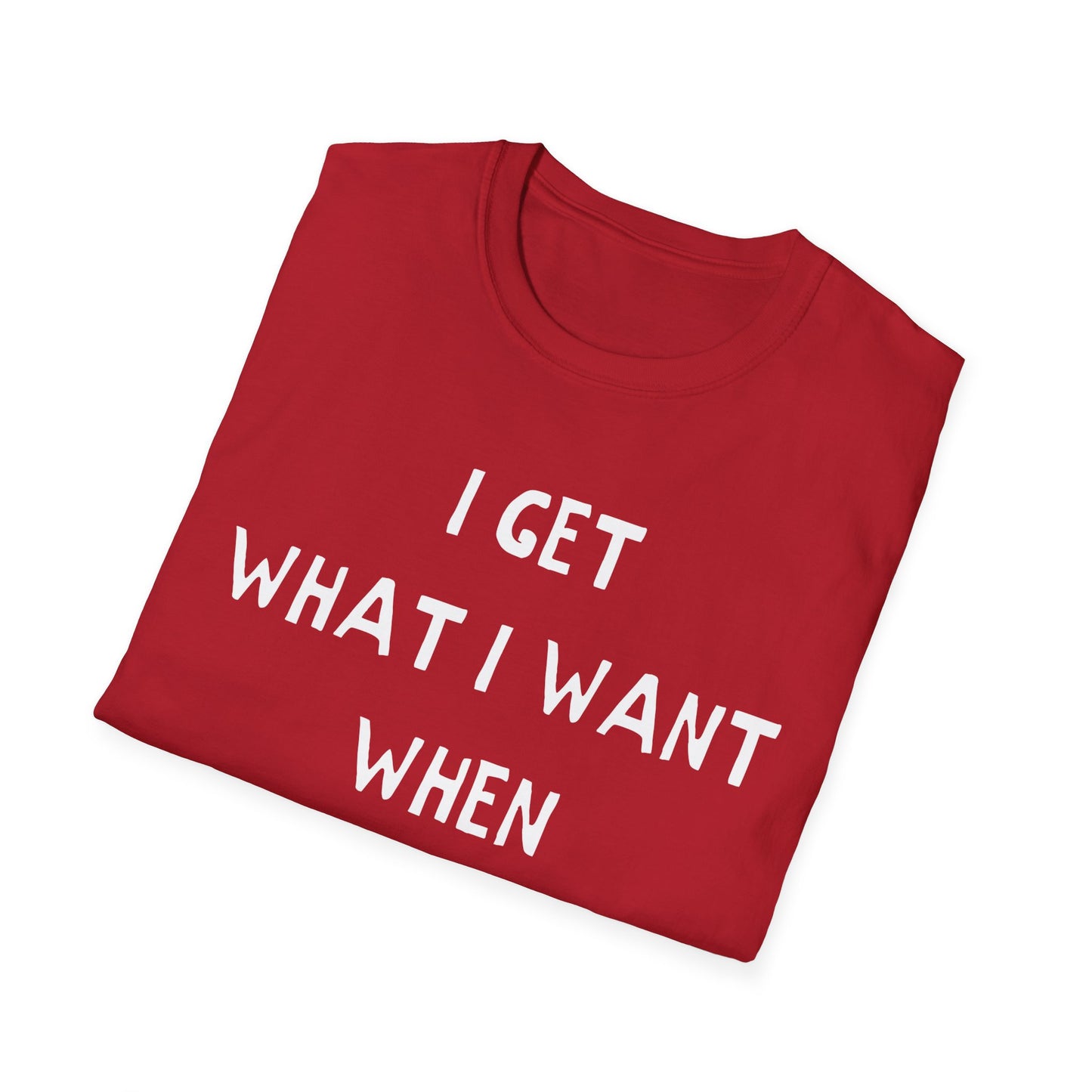 i get what i want when i want it hand drawn font tshirt