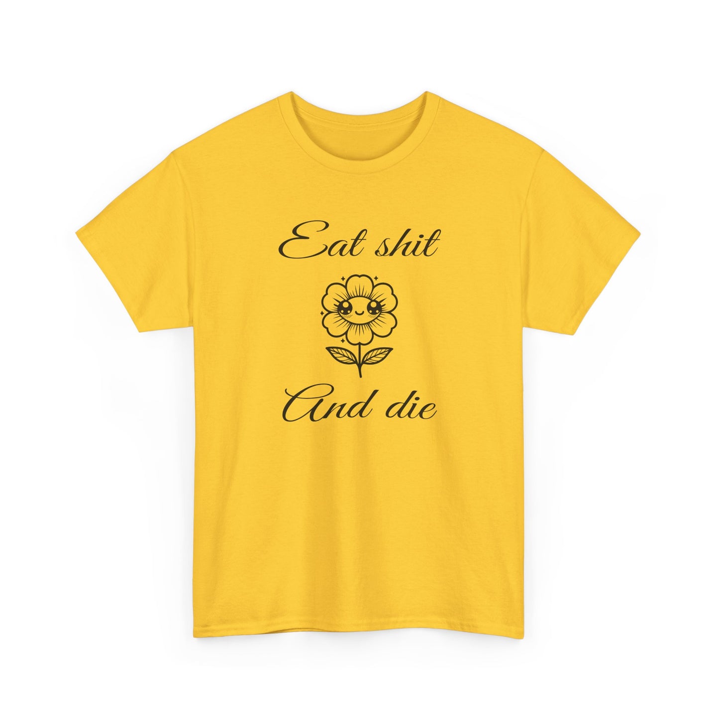 eat shit and die cute flower tshirt