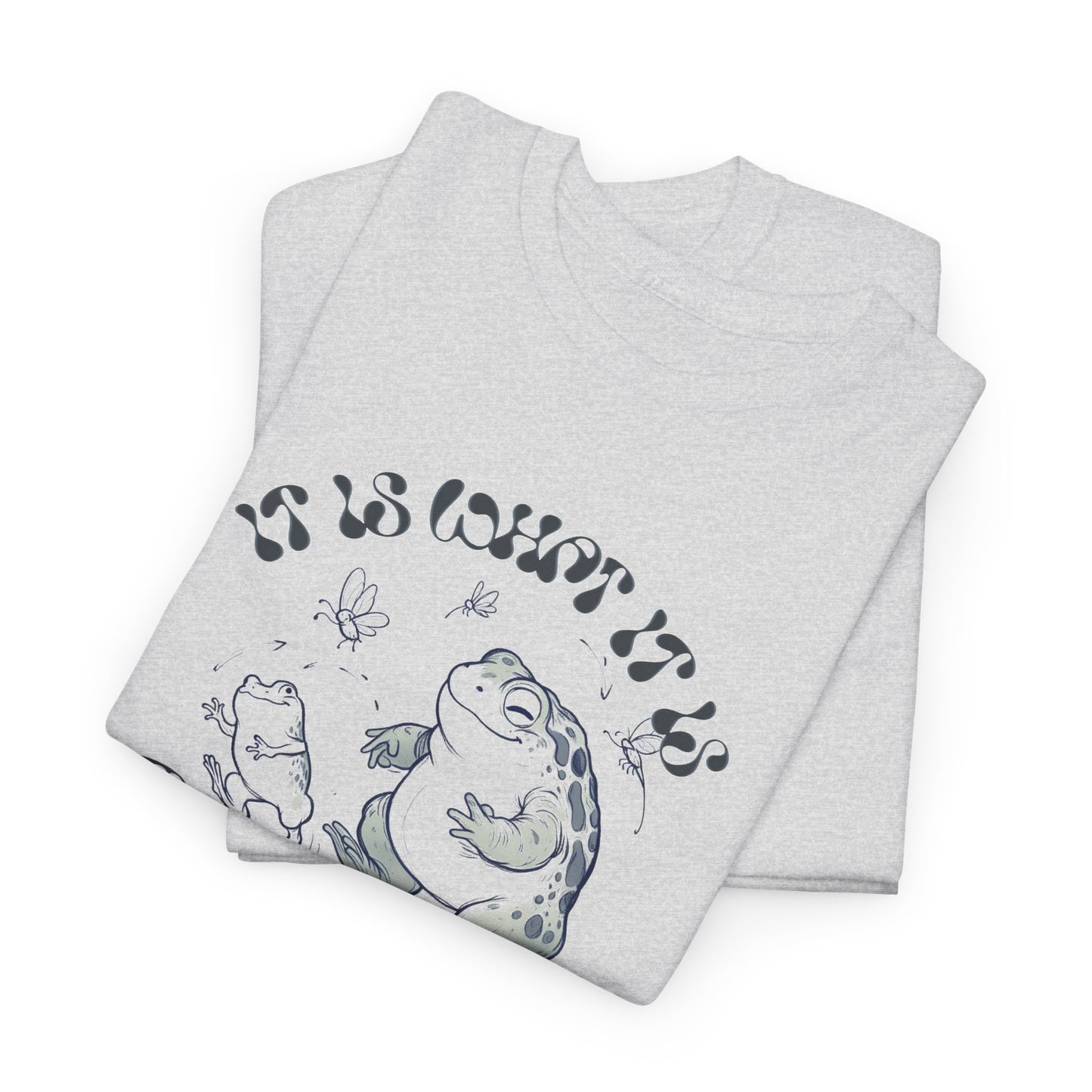 it is what it is (and it's great) happy toad tshirt