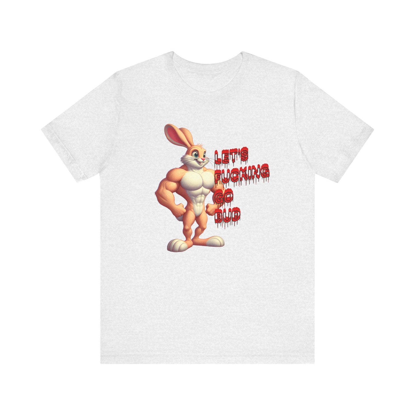 let's fucking go bud muscle bunny tshirt