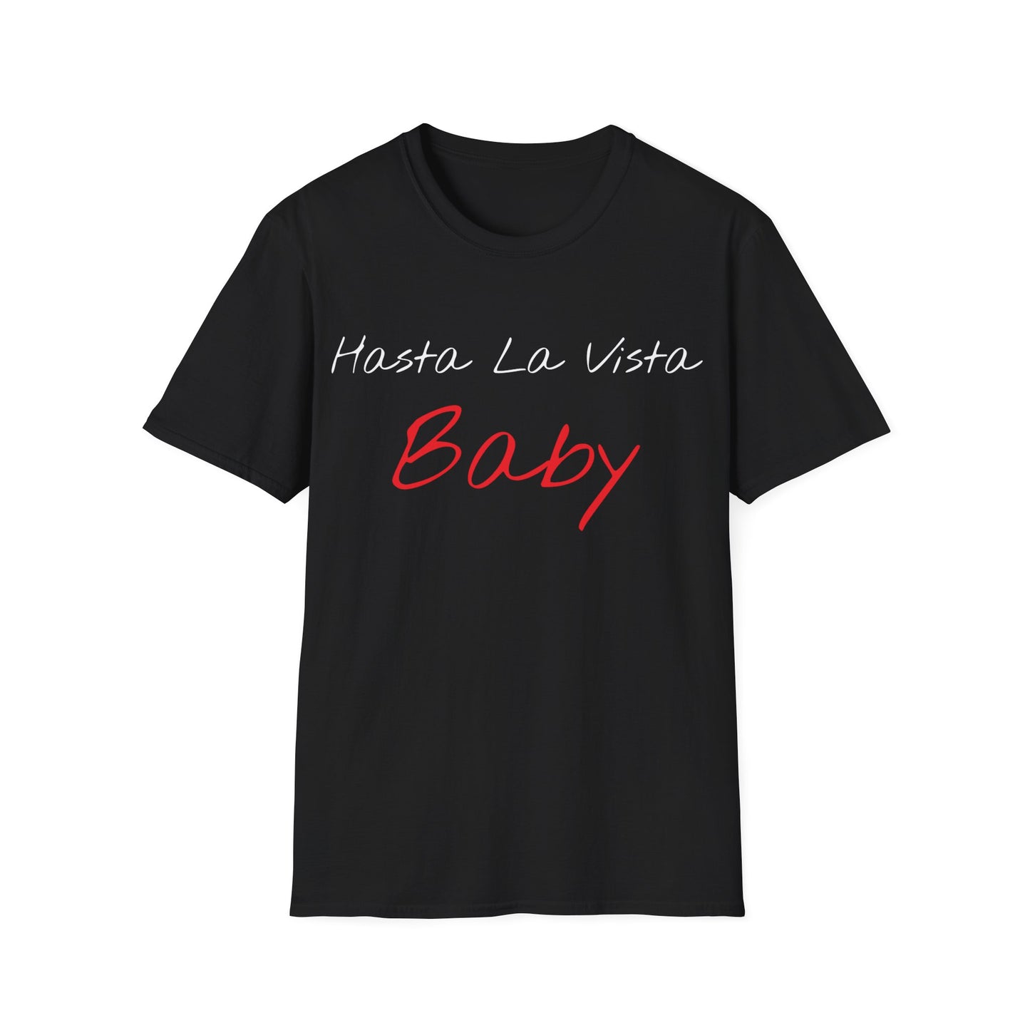 hasta la vista baby tshirt