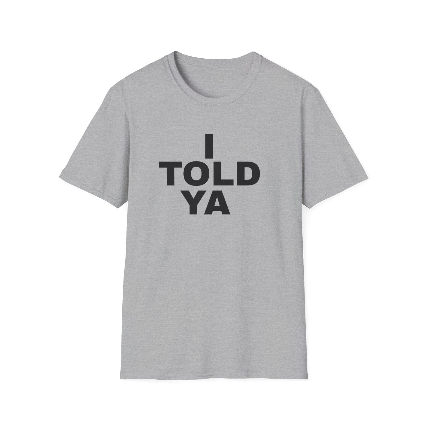 i told ya tshirt