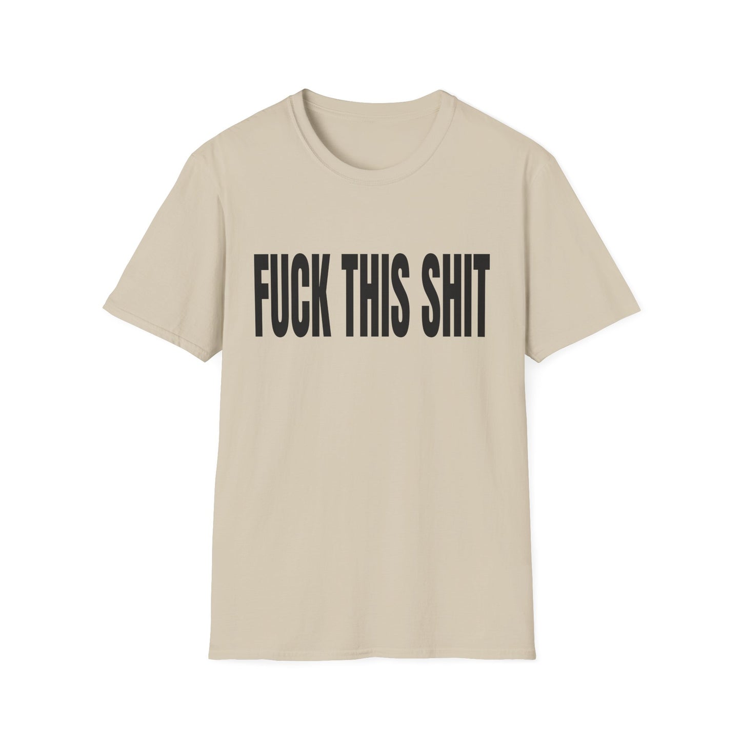 fuck this shit tshirt