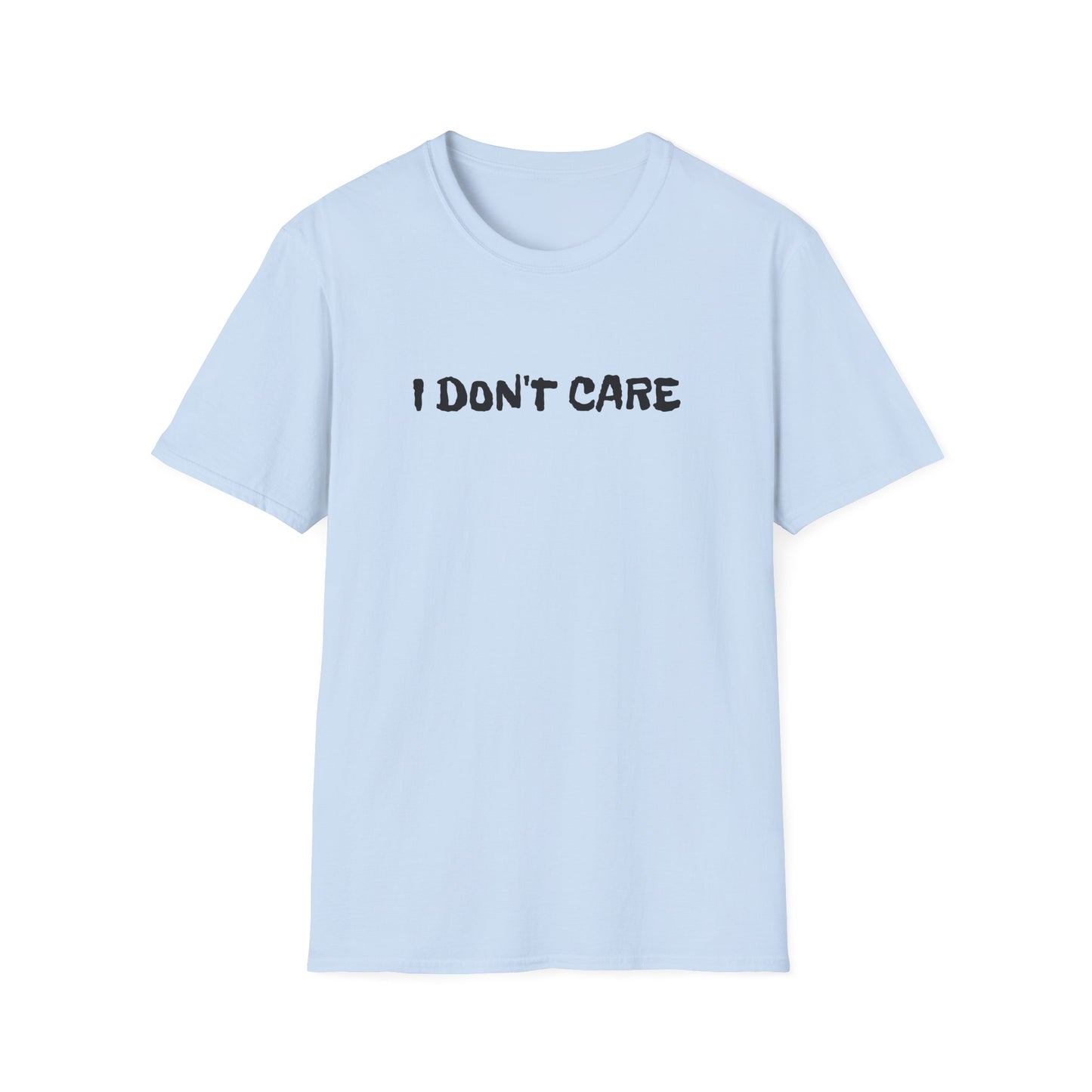 i don't care tshirt