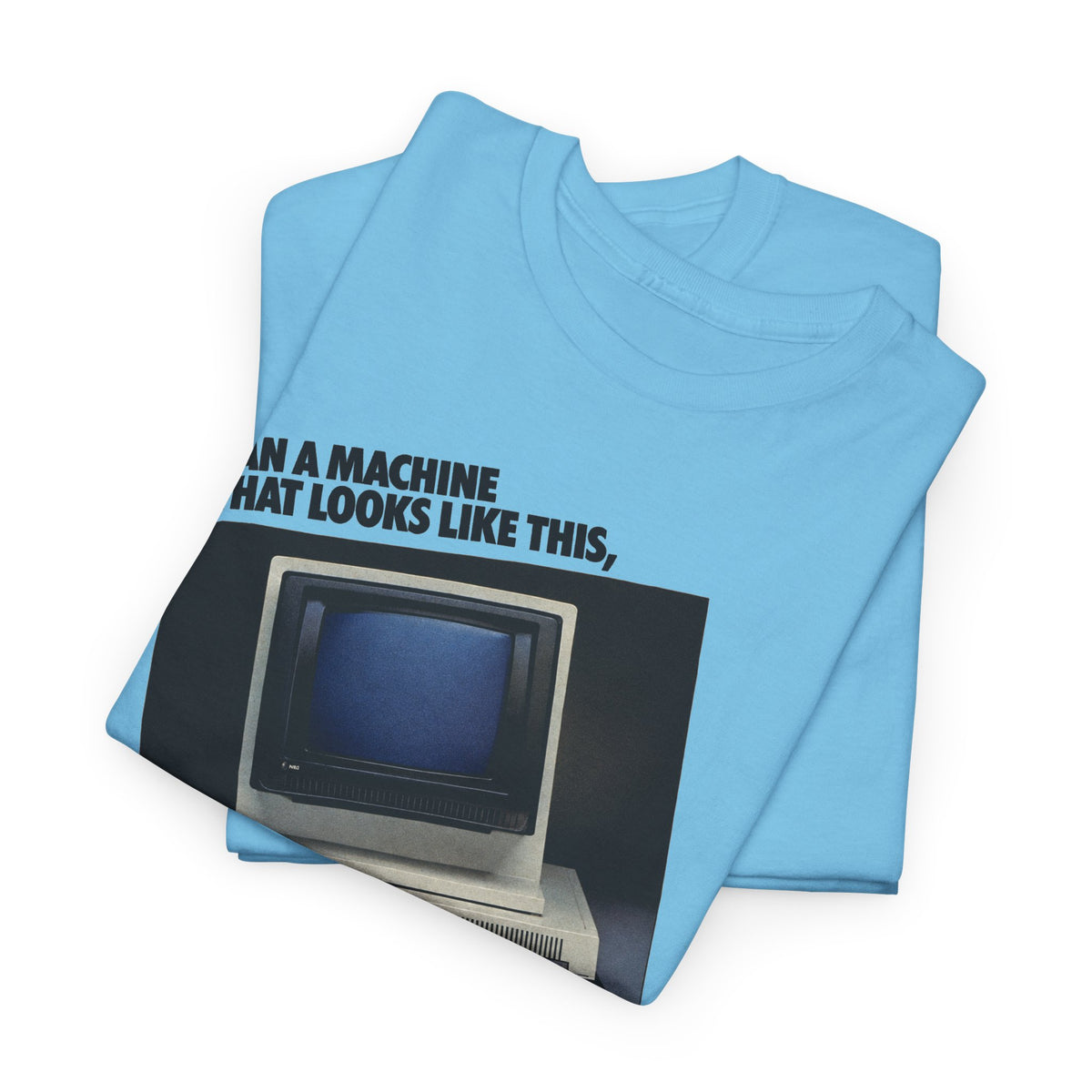 1985 computer and software system can a machine think like this advertisement tshirt