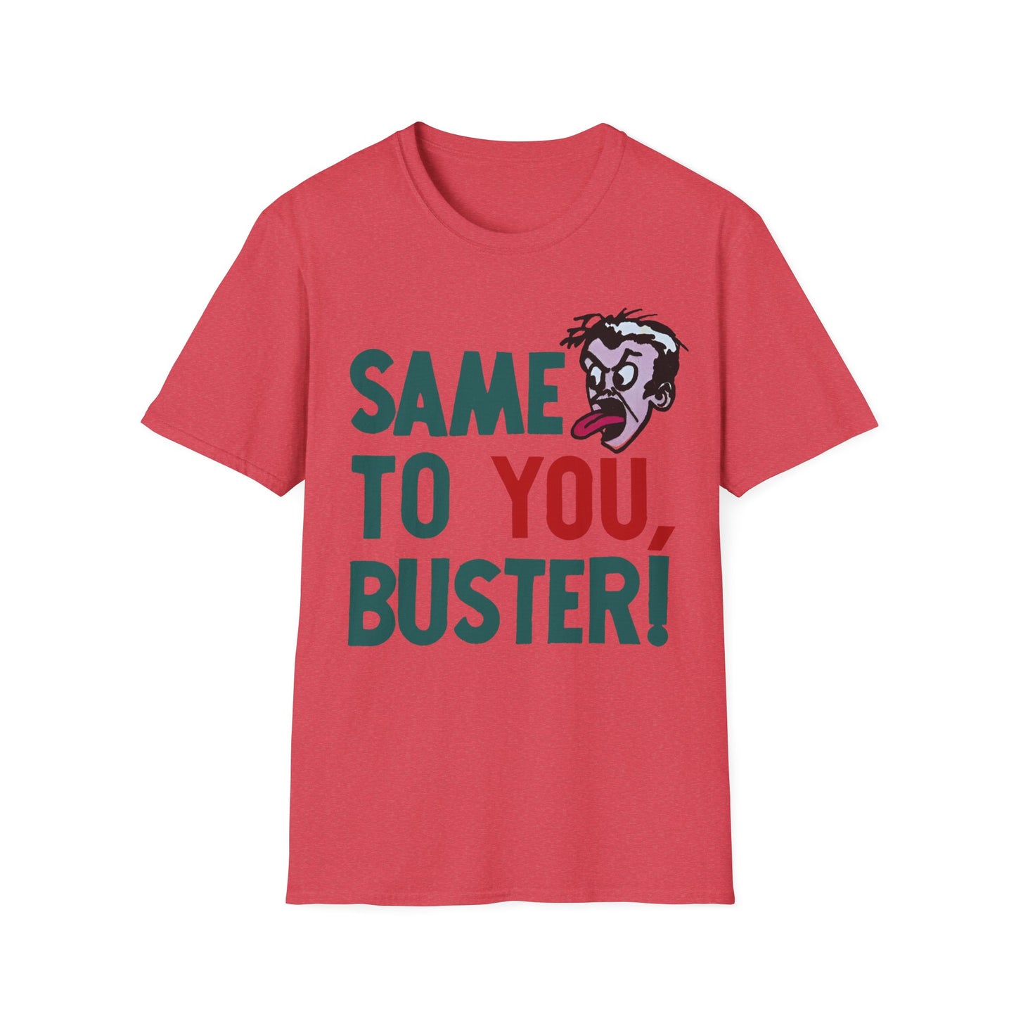 vintage 1970s graphic on a new unisex softstyle tshirt "same to you, buster!"