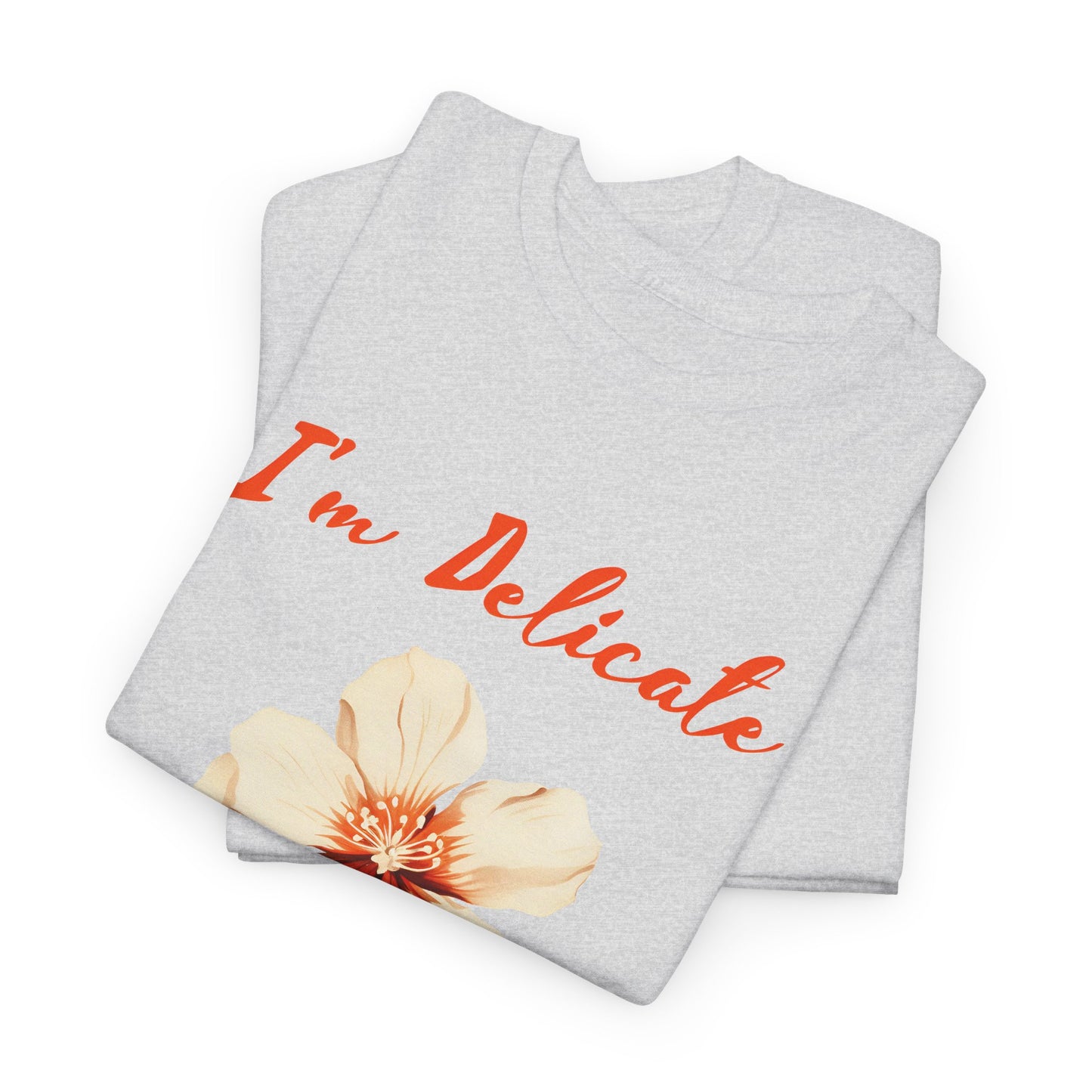 I'm delicate flower tshirt