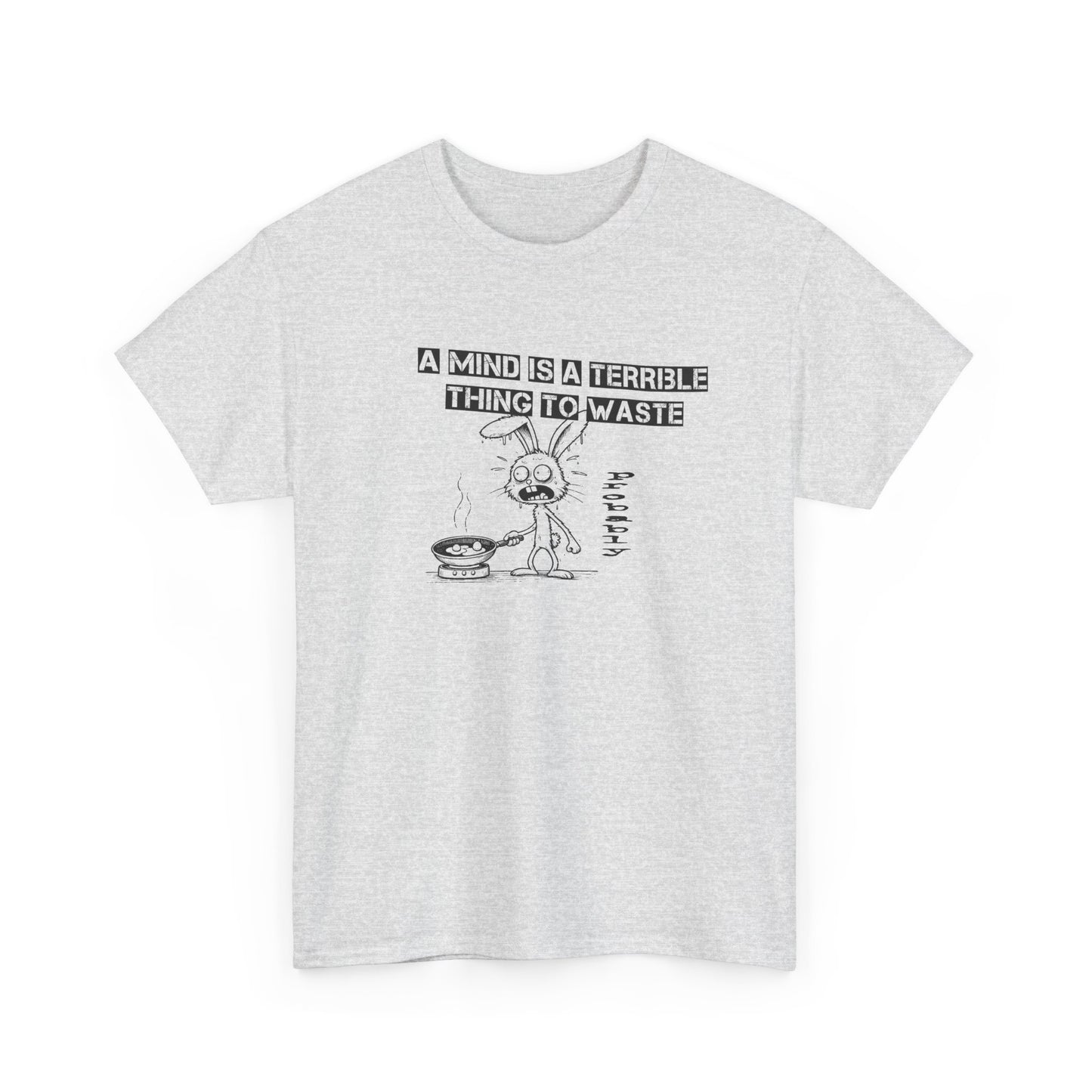 a mind is a terrible thing to waste frazzled bunny frying eggs tshirt